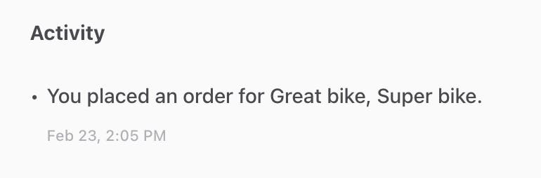 Screenshot of a text that reads: "Activity. You placed an order for Great bike, Super bike. Feb 23, 2:05 PM."