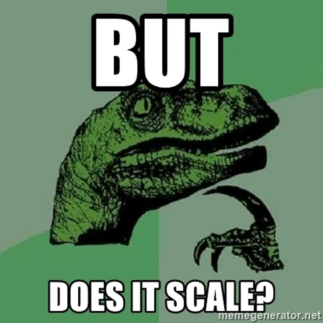 The green-hued "Philosoraptor" meme with the head and claw of a velociraptor with text "but does it scale?"