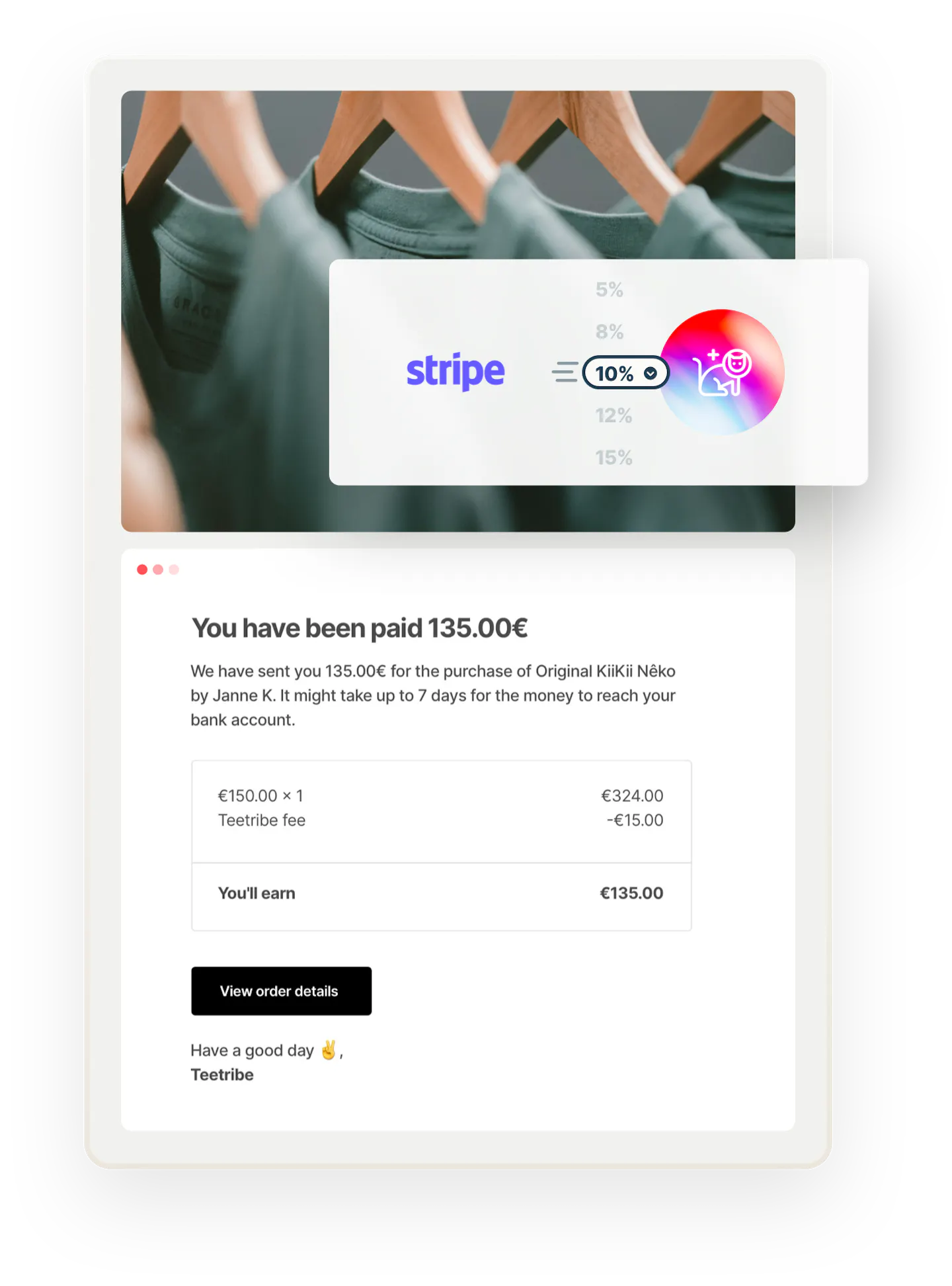 An email notification from the sample marketplace Teetribe tells a seller that they've received a payment for a purchase. Overlaid is a box with a Stripe logo, the number 10%, and the Teetribe logo, denoting that Stripe takes care of commission payments.