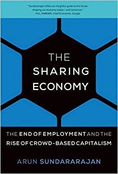 The Sharing Economy: The End of Employment and the Rise of Crowd-Based Capitalism Arun Sundararajan (2016)