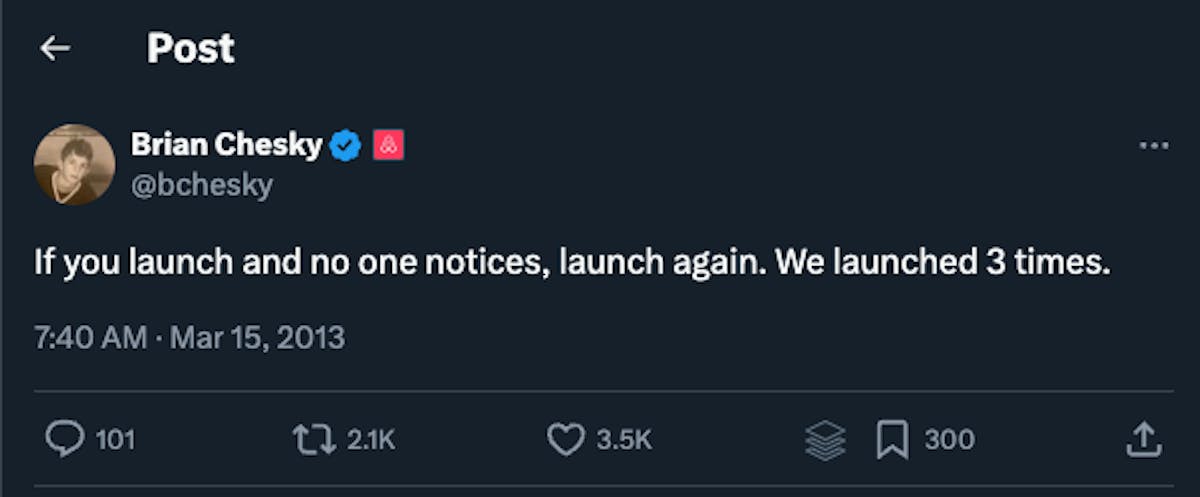 Screenshot of a tweet from Brian Chesky saying: "If you launch and no one notices, launch again. We launched 3 times."