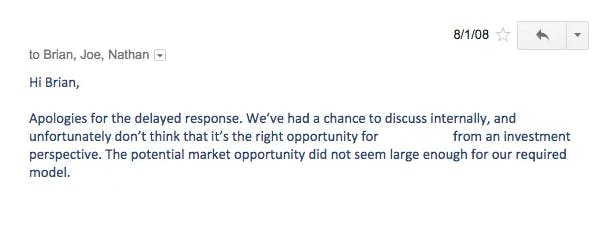 Screenshot of a rejection email from an investor sent to Airbnb cofounders reading: "Hi Brian, Apologies for the delayed response. We've had a chance to discuss internally and unfortunately don't think that it's the right opportunity for [blank] from an investment perspective. The potential market opportunity didn't seem large enough for our required model."