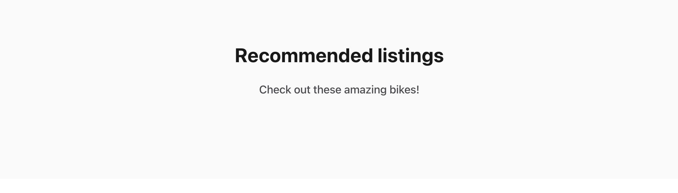 Black text on a white background. A title says "Recommended listings" and an ingress says "Check out these amazing bikes!"