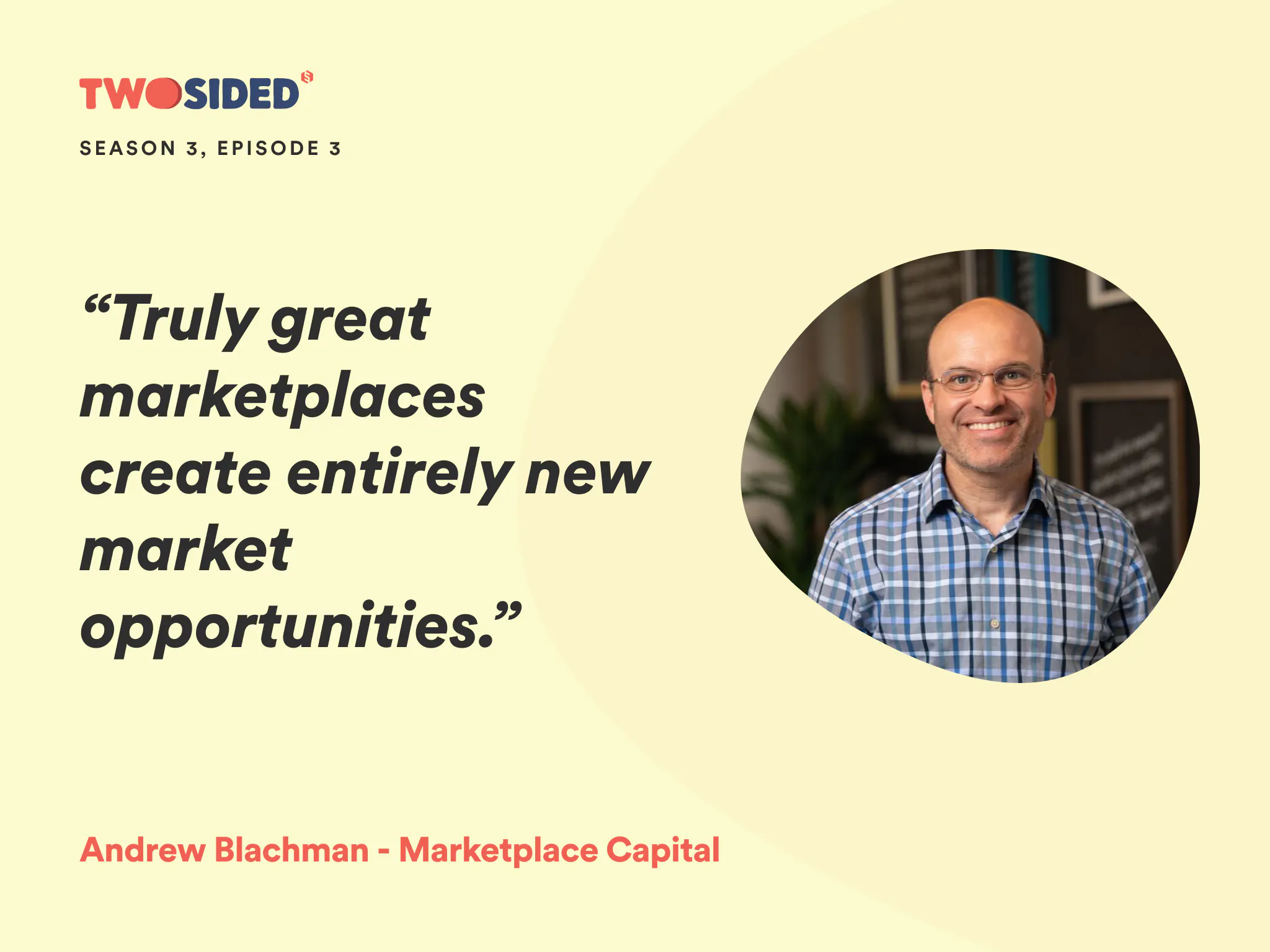A photo of Andrew Blachman, partner at Marketplace Capital and the quote: “Truly great marketplaces create entirely new  market opportunities.”