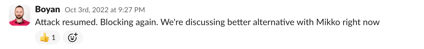 Slack message from Boyan saying: "Attack resumed. Blocking again. We're discussing a better alternative with Mikko right now."
