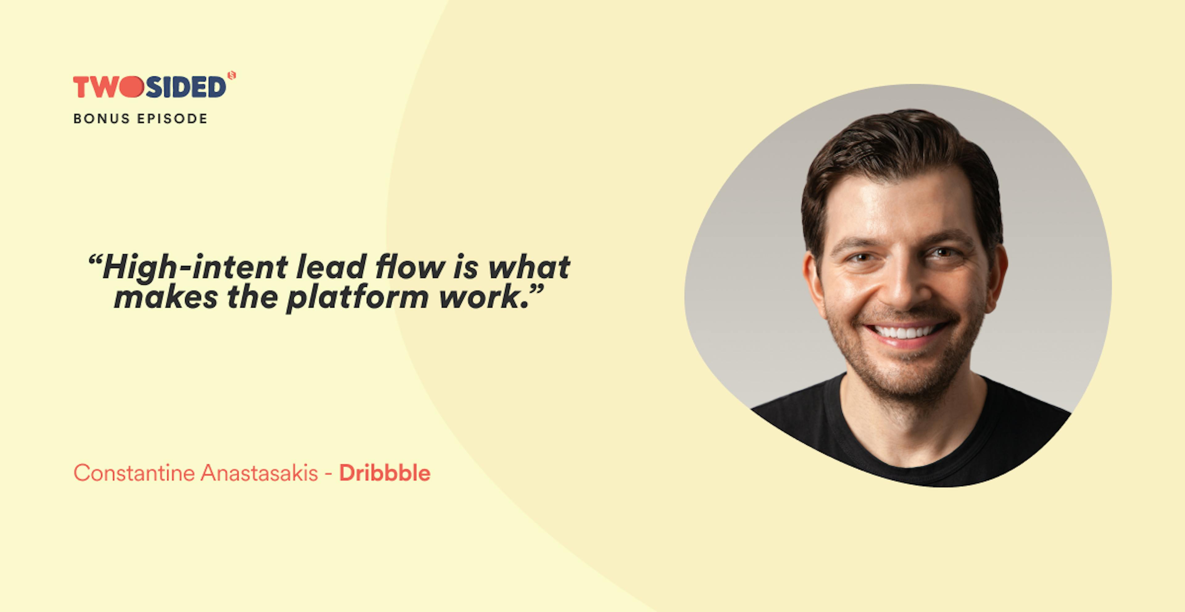 A photo of Constantine Anastasakis, CEO at Dribbble, next to a quote from the podcast episode: "High-intent lead flow is what makes the platform work."