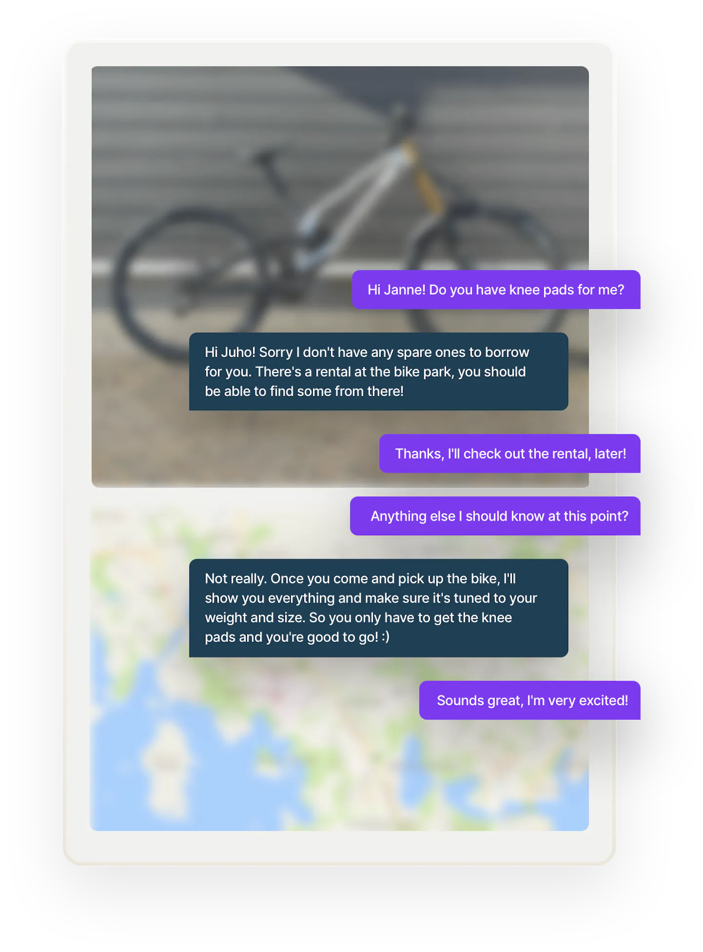 A bike rental conversation in chat format between Janne, the customer, and Juho, the bike owner. They discuss knee pads, which Juho unfortunately does not have to offer Janne. Juho instructs Janne to check the bike is tuned to their weight and size when they come to pick it up.