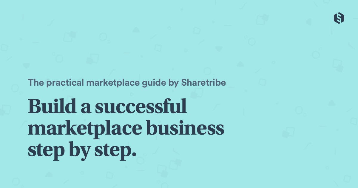 "The practical marketplace guide by Sharetribe. Build a successful marketplace business step by step."