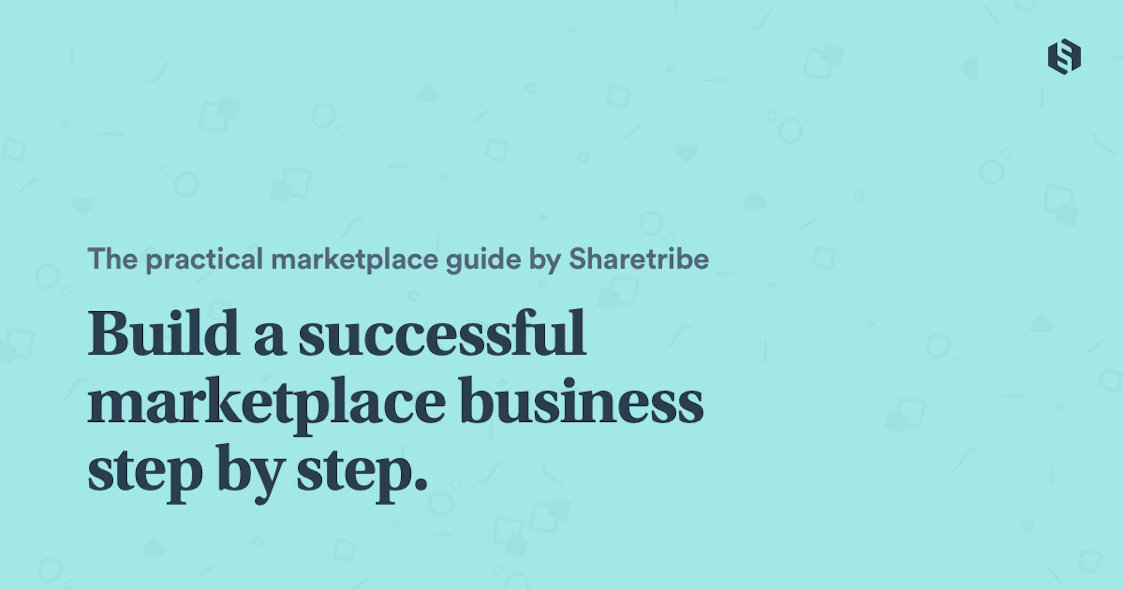 "The practical marketplace guide by Sharetribe. Build a successful marketplace business step by step."
