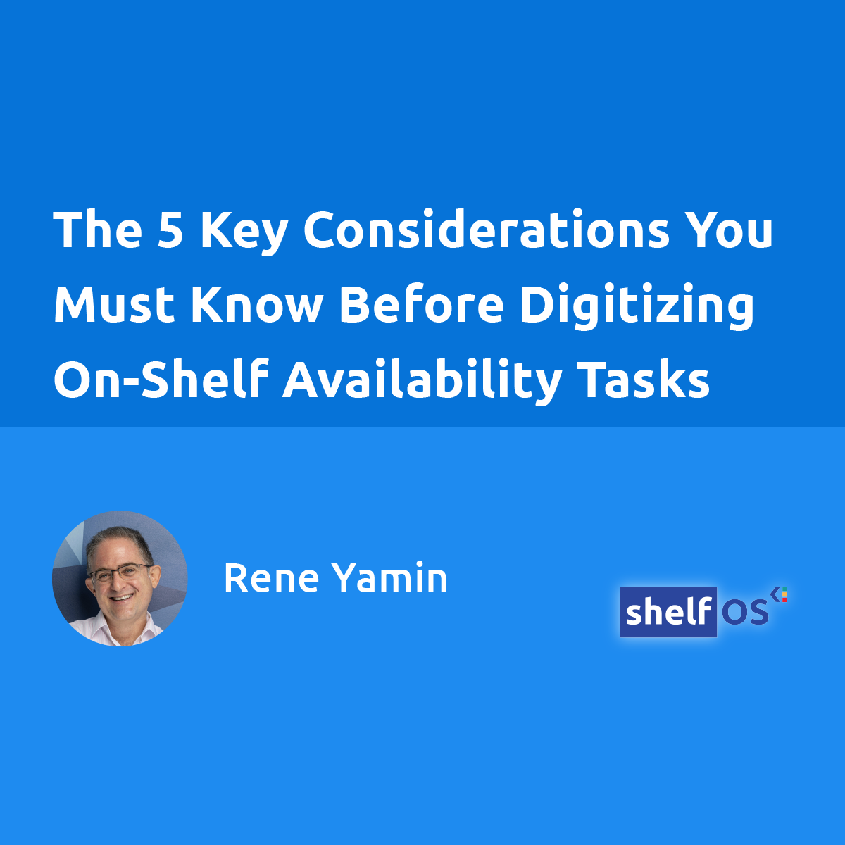 The 5 Key Considerations You Must Know Before Digitizing OnShelf