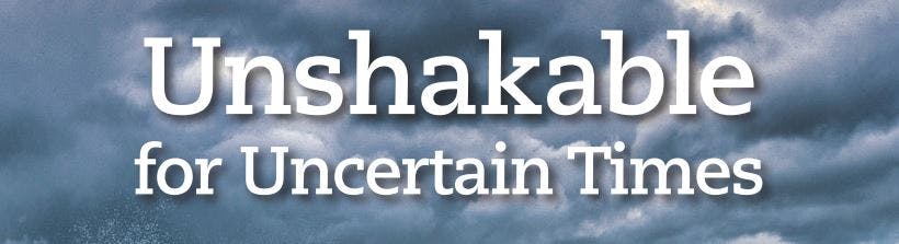 Unshakable - Newsletter Article by Dr. Hal Sacks
