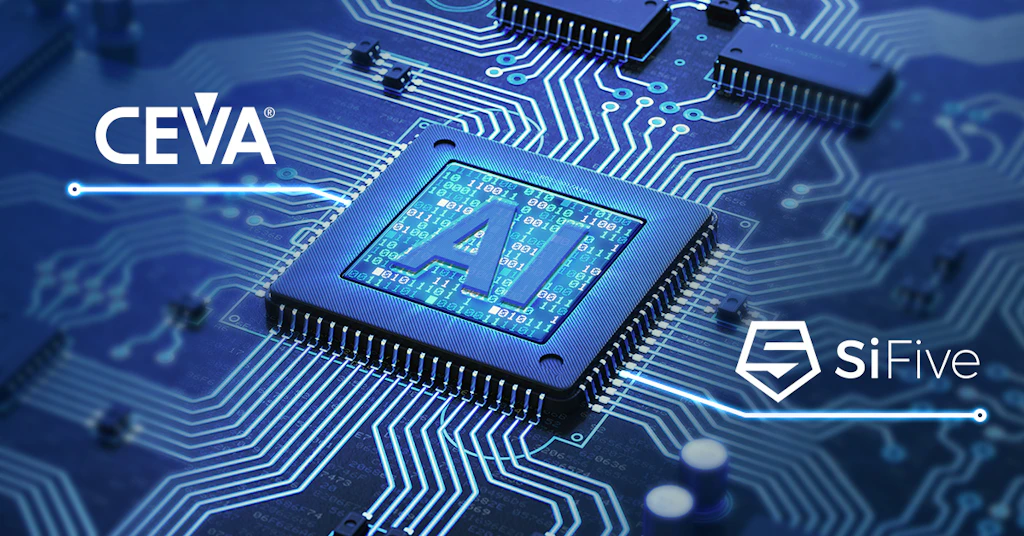 SiFive and CEVA Partner to Bring Machine Learning Processors to Mainstream Markets