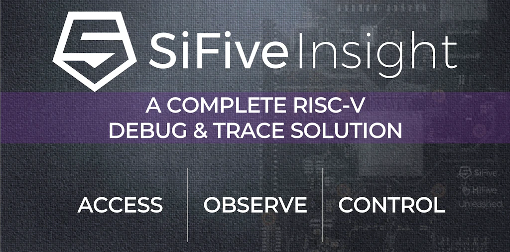 SiFive Launches Advanced Trace and Debug Portfolio, SiFive Insight