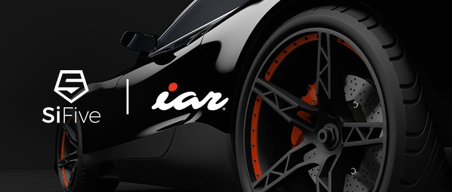 SiFive and IAR Collaborate to Advance the Automotive Ecosystem and Drive RISC-V Innovation in Automotive Electronics