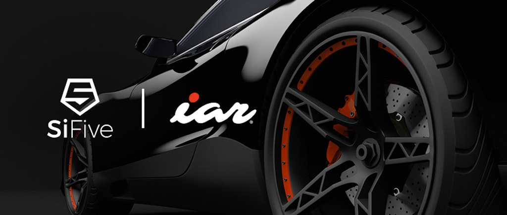 SiFive and IAR Collaborate to Advance the Automotive Ecosystem and Drive RISC-V Innovation in Automotive Electronics