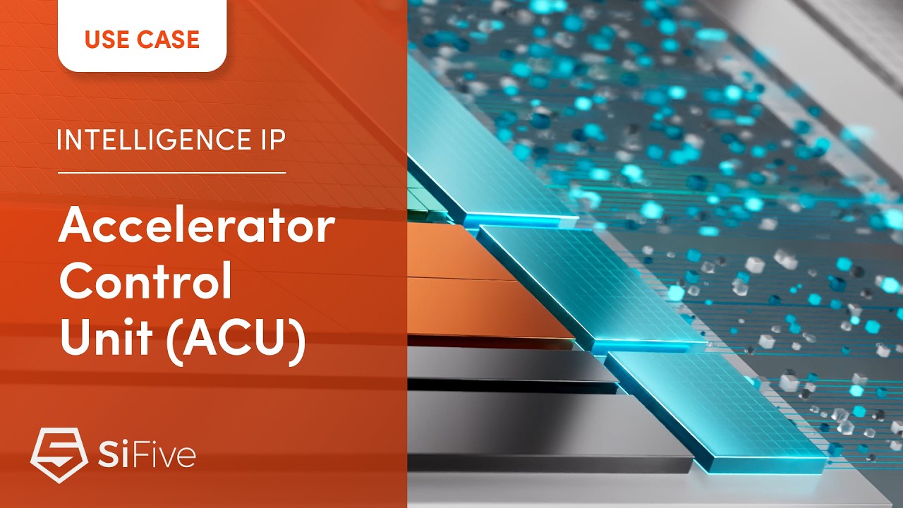 SiFive Intelligence IP - Use Case: Accelerator Control Unit (ACU)