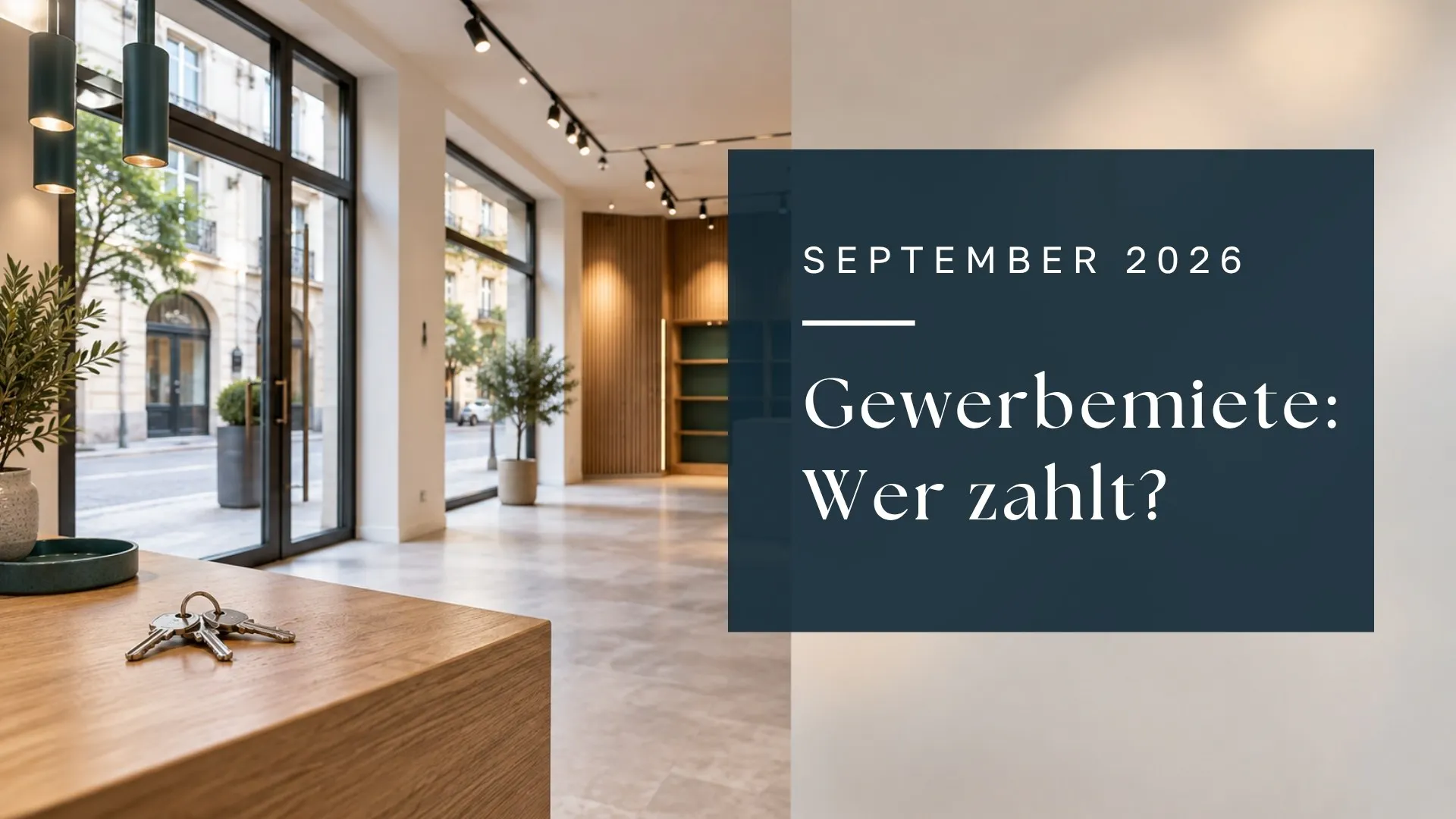 KI-generierter Gewerberaum mit Schlüsseln; Titel: Gewerbemiete – Wer zahlt?, September 2026.