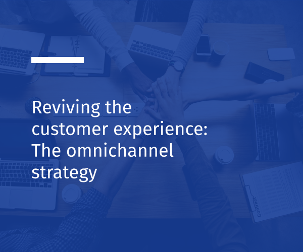 Ebook: Reviving The Customer Experience - The Omnichannel Strategy