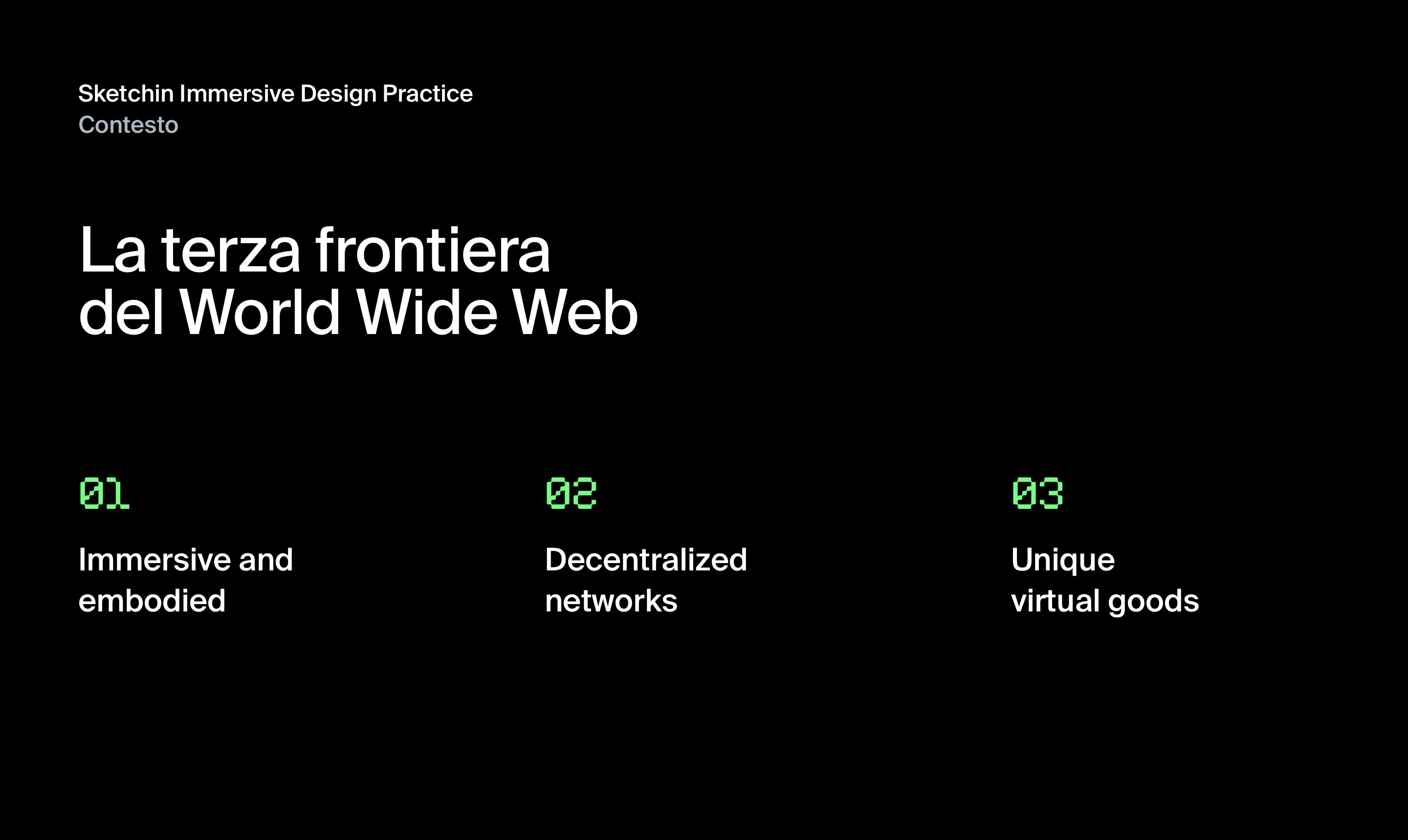 Sketchin Immersive Design Practice - la terza frontiera del world wide web: Immersive and embodied, decentralized 
networks, unique virtual goods