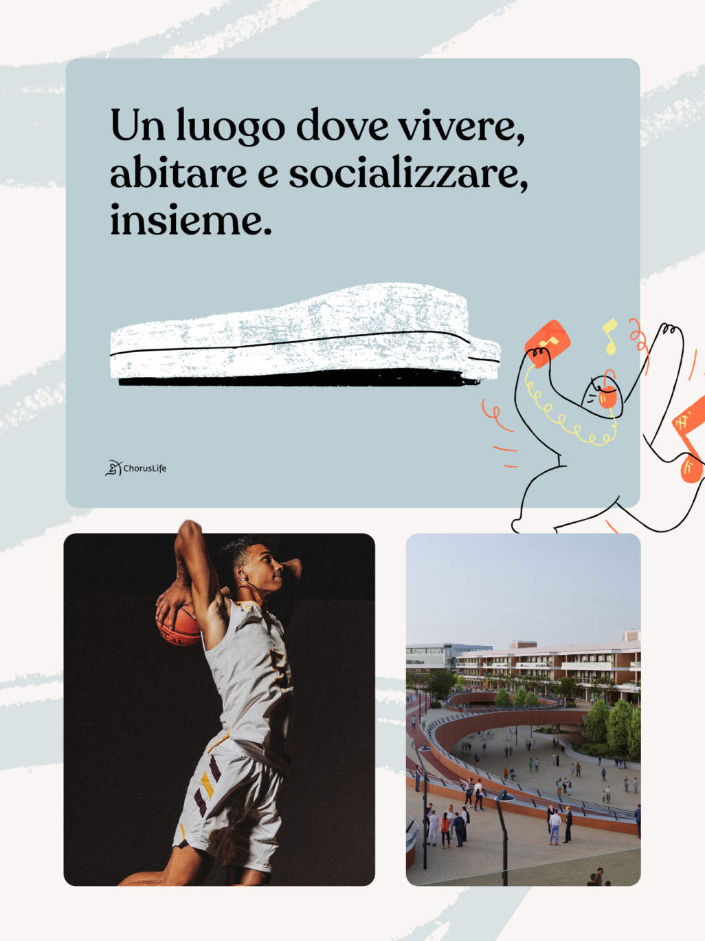 Composizione grafica con il testo "Un luogo dove vivere, abitare e socializzare, insieme" accompagnato da un'illustrazione, un'immagine di un giocatore di basketball e una fotografia di un'area pedonale dall'architettura moderna.