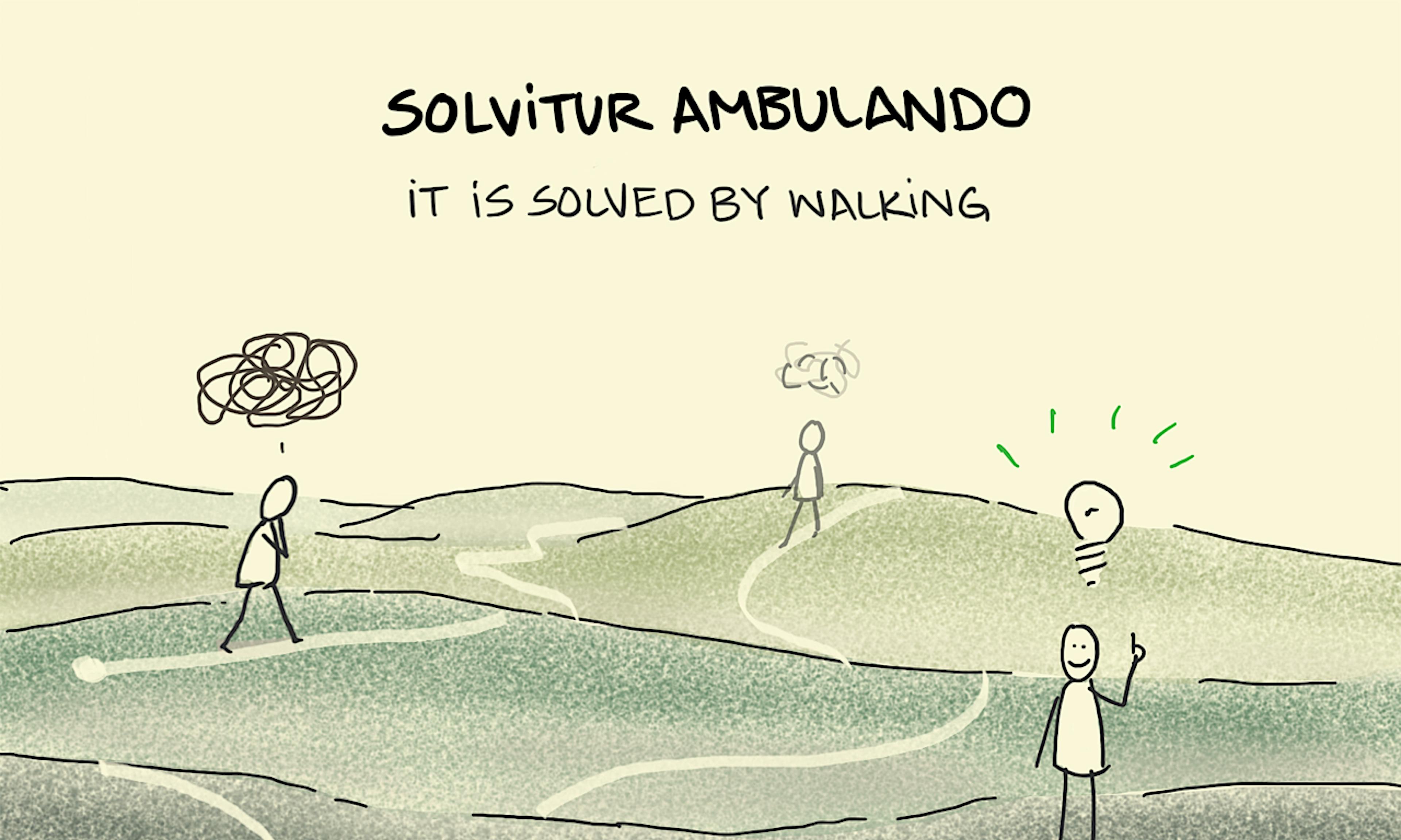Solvitur Ambulando illustration: this phrase from Greek philosopher Diogenes, is represented by an individual walking a winding route around a large open space in nature. When they set out, the thick, dark scribble above them represents a jumbled mind of thoughts. In the distance, about half-way around the scribble is fading. And as they reach the end of their walk the shining lightbulb above them signifies clarity of thought. Translated from Greek, Solvitur ambulando  means: "It is solved by walking".