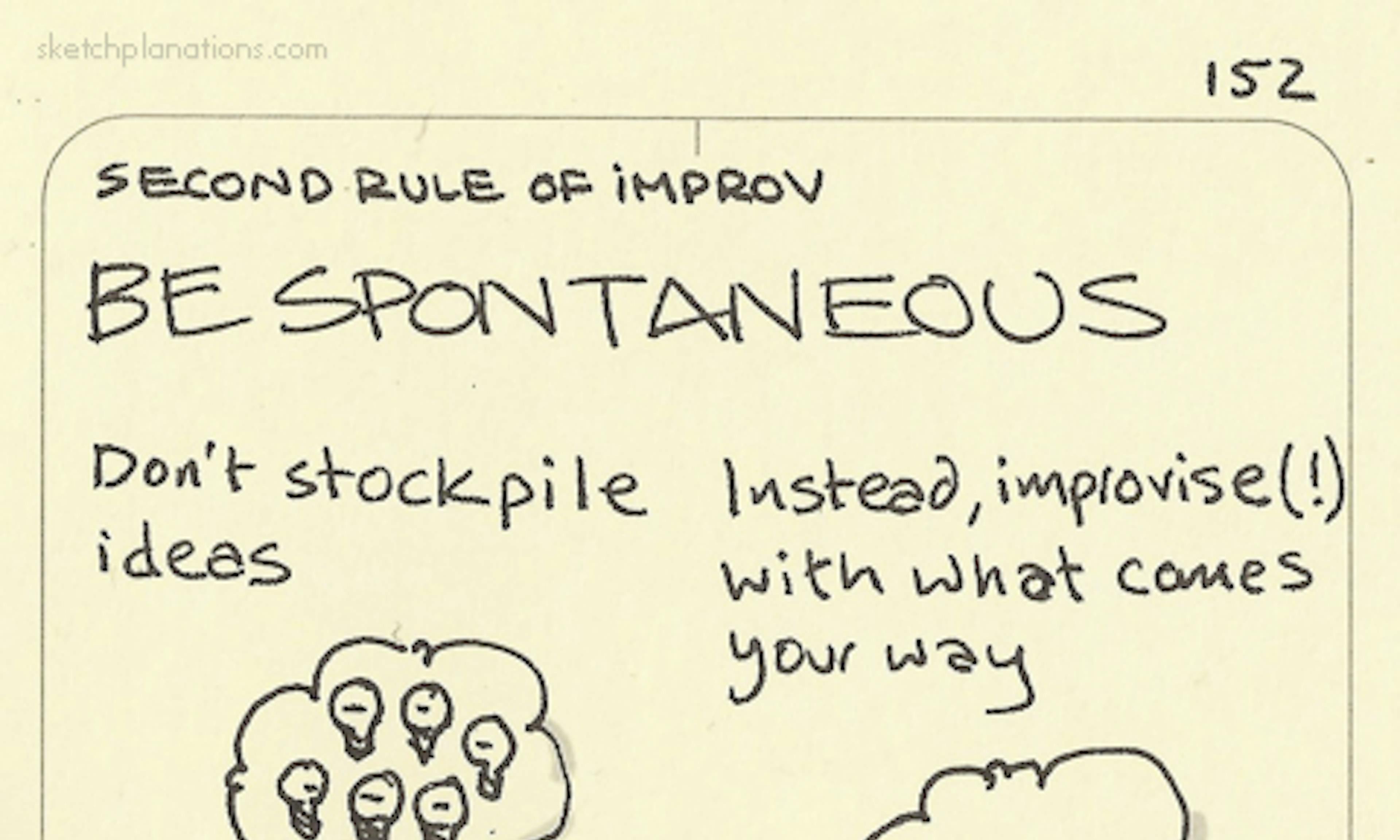 The second rule of improv: be spontaneous