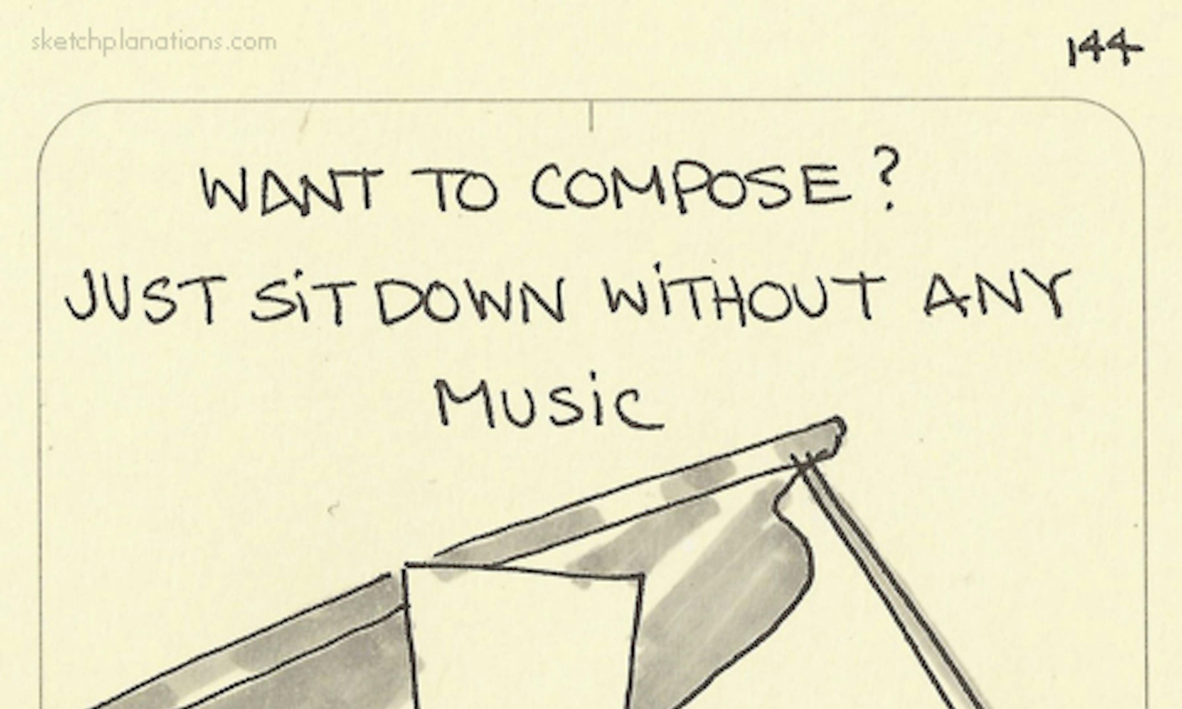 Sitting at the piano without any music is a great way to get started composing
