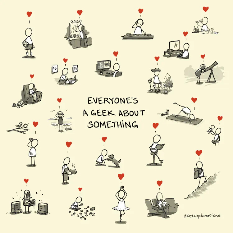 Everyone's a Geek About Something — Revised and Expanded - Sketchplanations