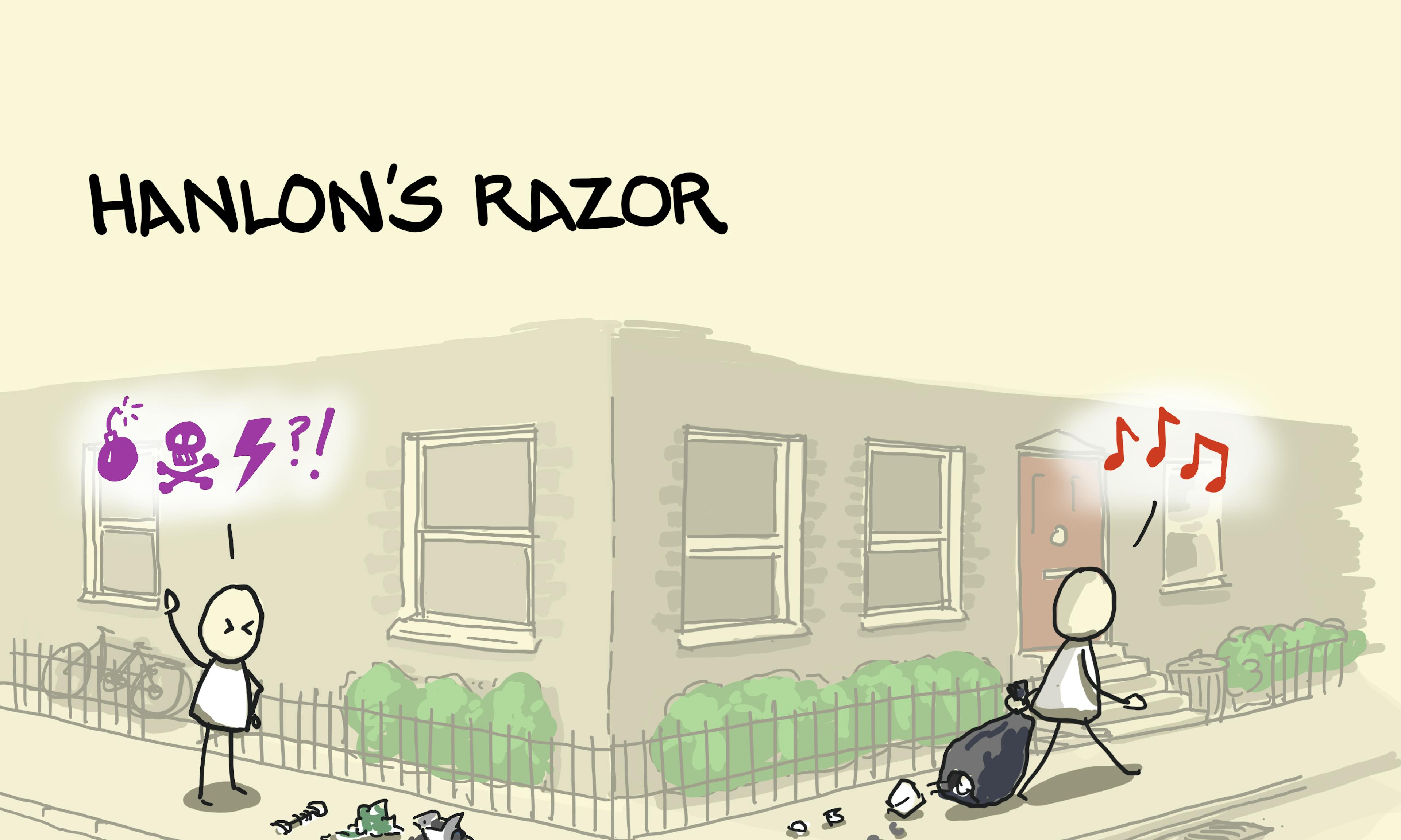 What is Hanlon's razor example explained: never attribute to malice that which is adequately explained by stupidity. Here, it's explained in a cartoon of someone getting mad at dropped litter when it accidentally was dropped out of the bin bag of another person around the corner