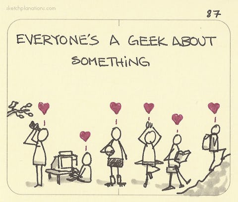 Everyone’s a geek about something - Sketchplanations