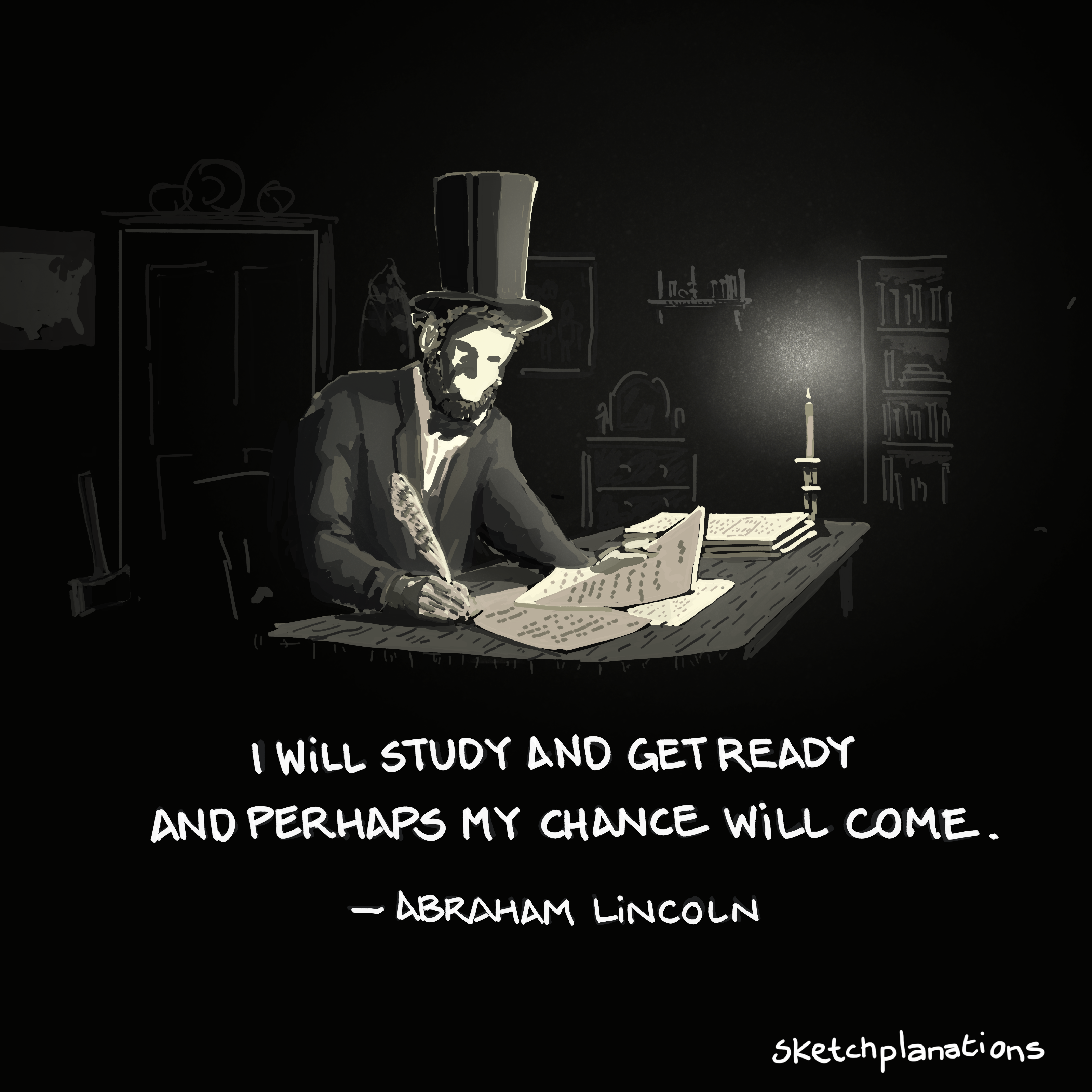 “I will study and get ready and perhaps my chance will come” — Abraham Lincoln quote. Inspirational quote about preparation, patience, hard work, self-improvement and being ready for opportunity