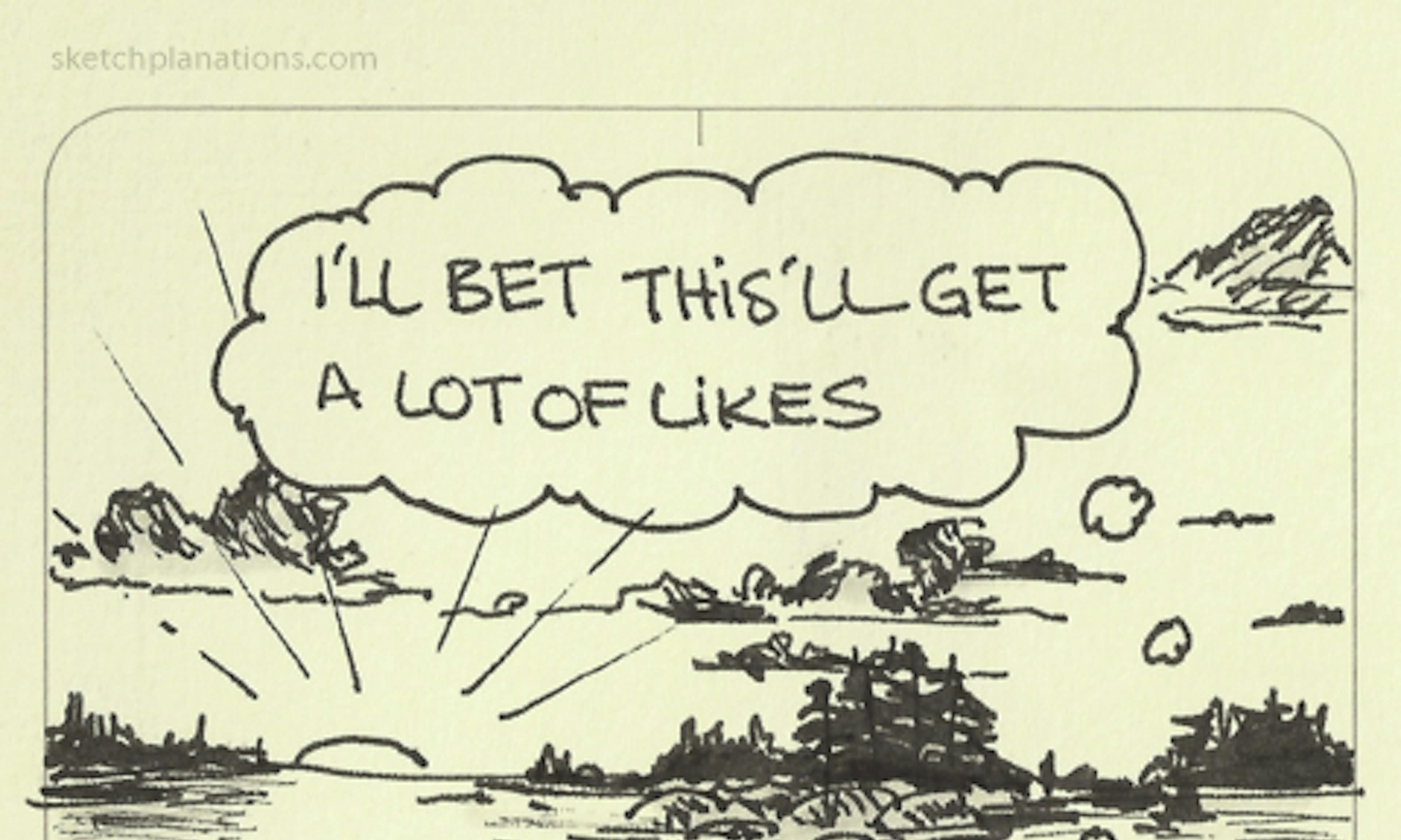 I bet this'll get a lot of likes