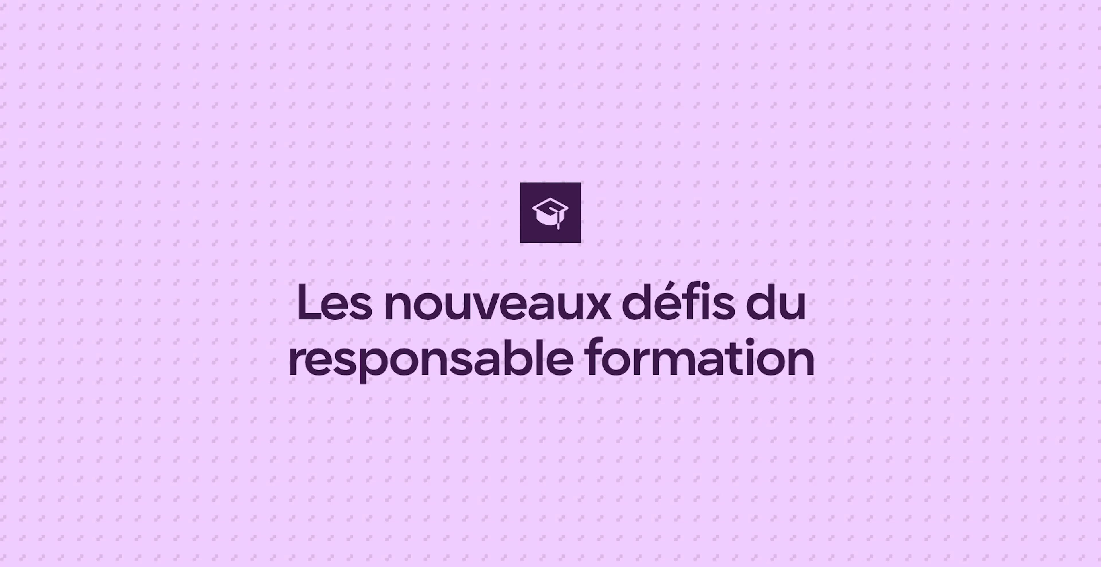 Les nouveaux défis du responsable formation