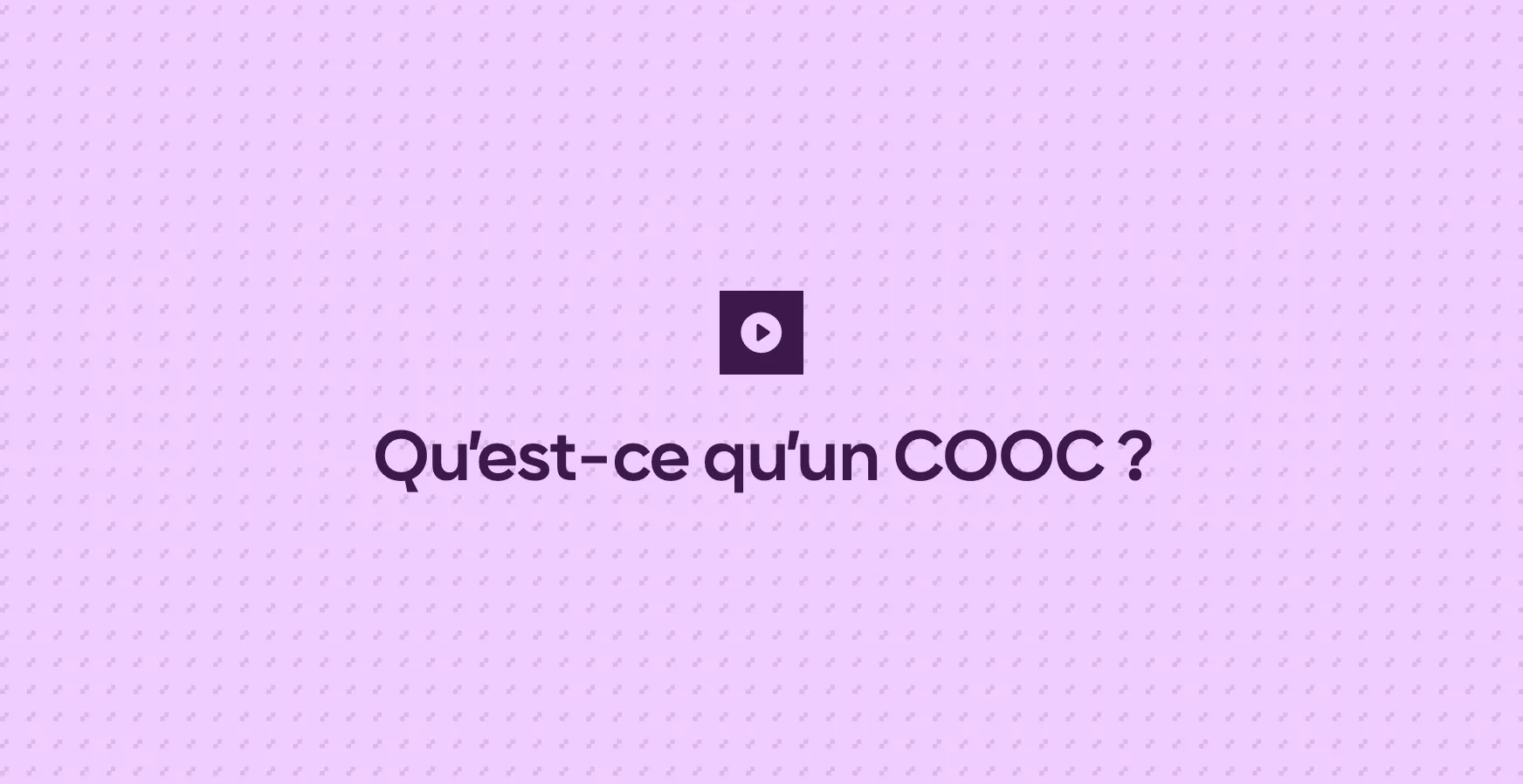 Qu’est-ce qu’un COOC ?