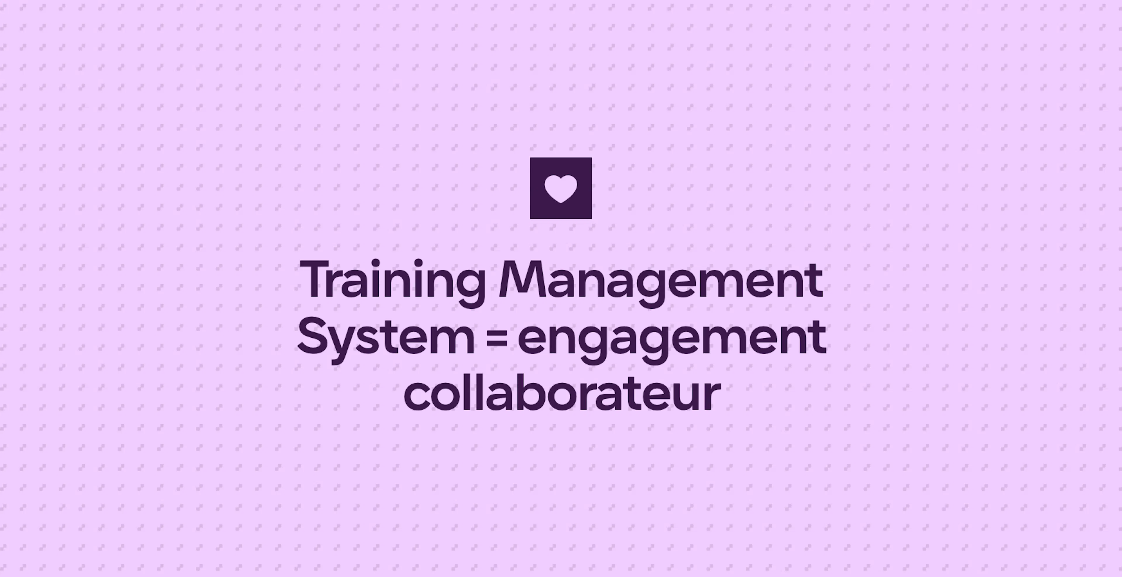 Training Management System = engagement collaborateur