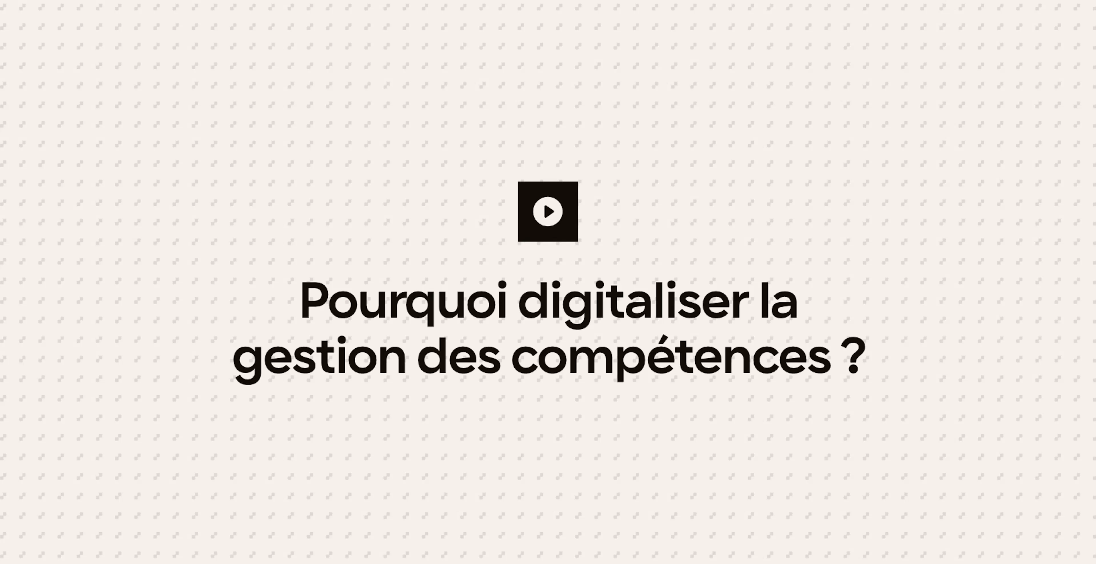 Pourquoi digitaliser la gestion des compétences ?