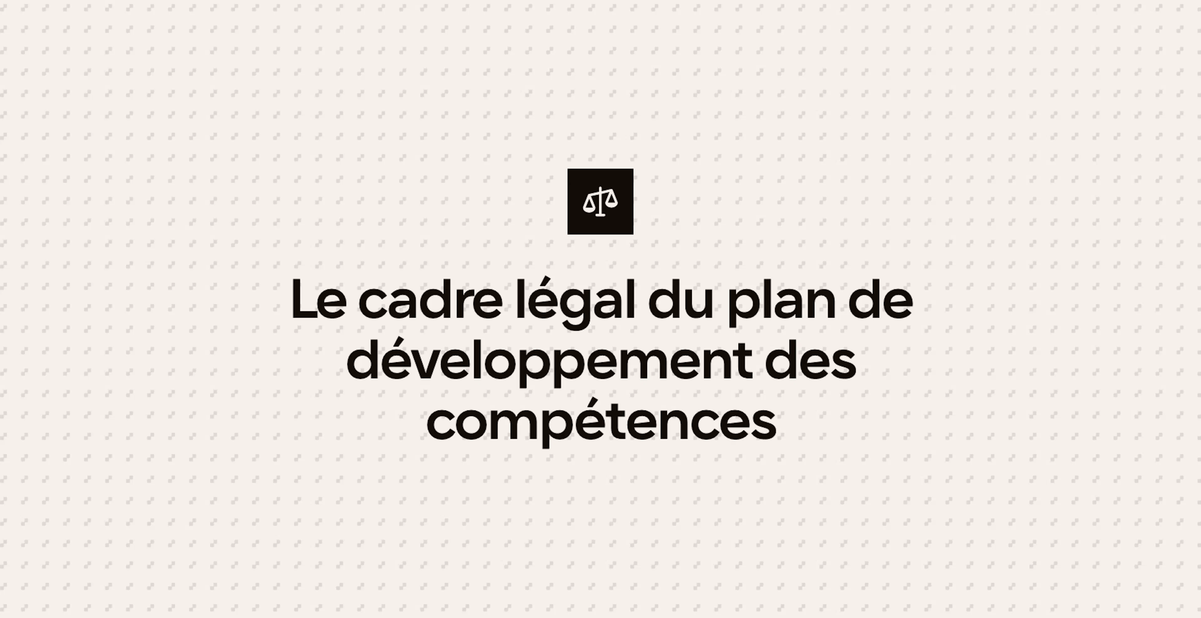 Le cadre légal du plan de développement des compétences