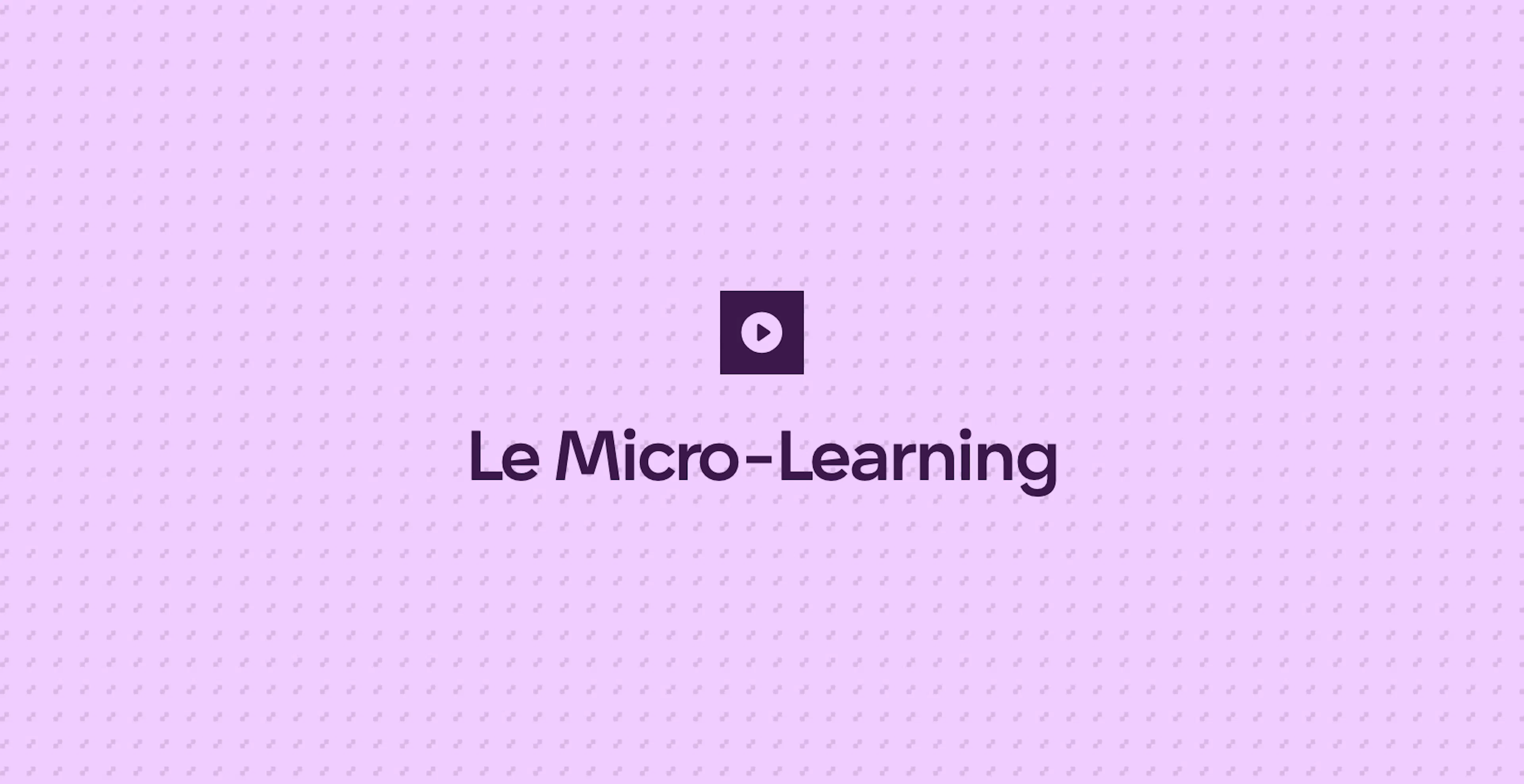 Le Micro-Learning