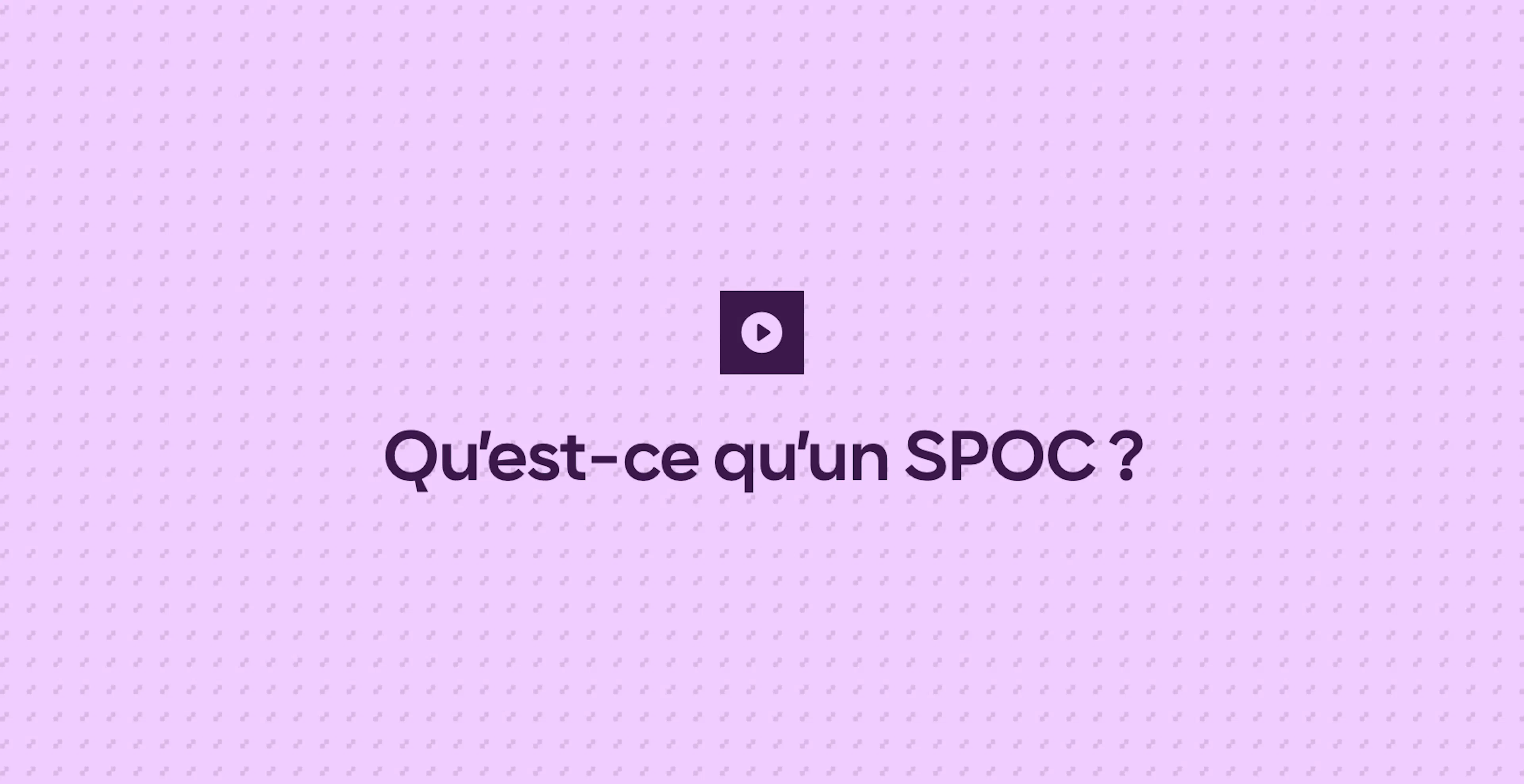 Qu’est-ce qu’un SPOC ?