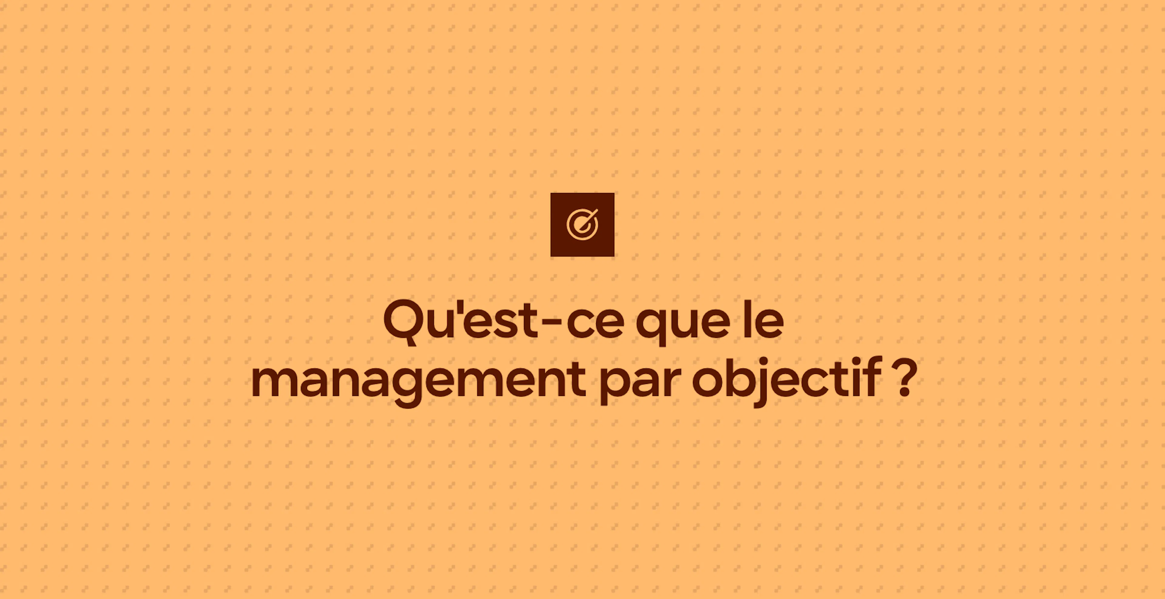 Qu'est-ce que le management par objectif ?