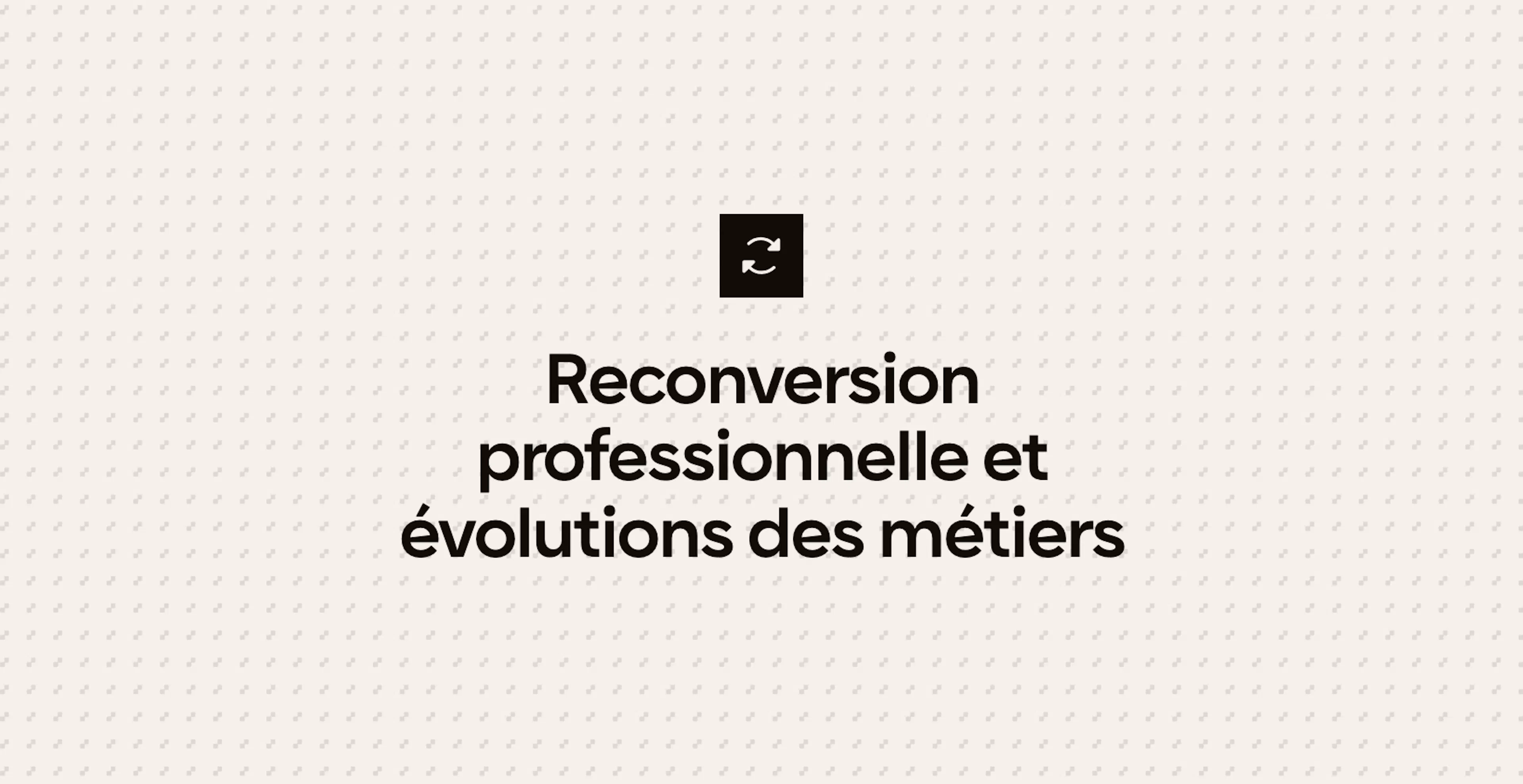 Reconversion professionnelle et évolutions des métiers