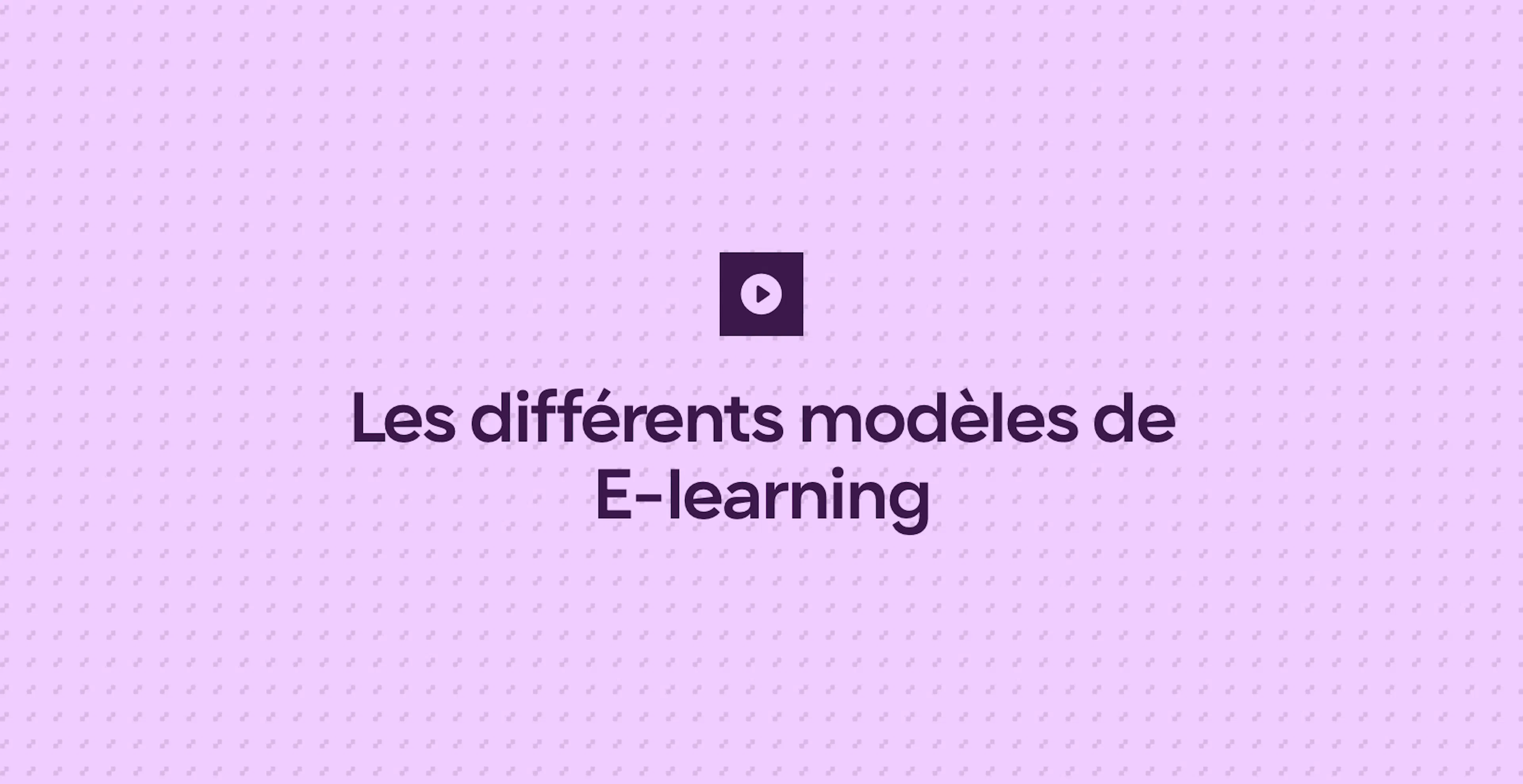 Les différents modèles de E-learning