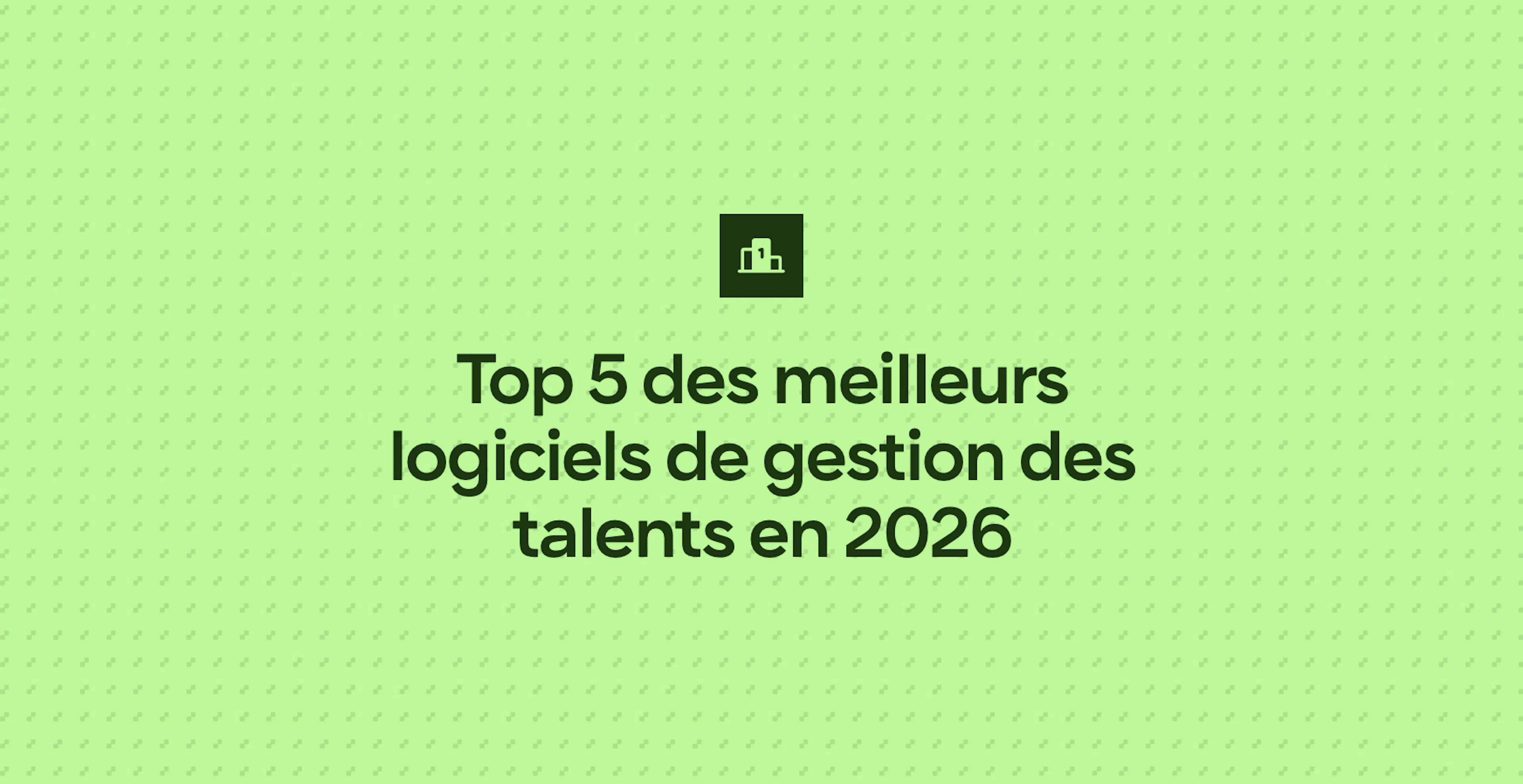 Top 5 des meilleurs logiciels de gestion des talents en 2026