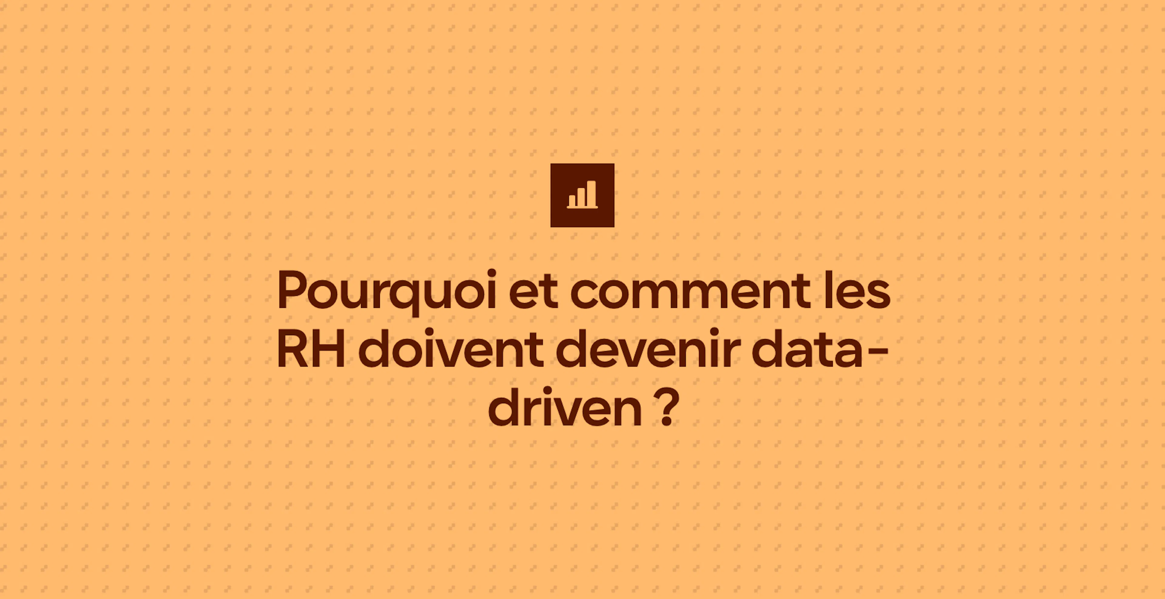 Pourquoi et comment les RH doivent devenir data-driven ?