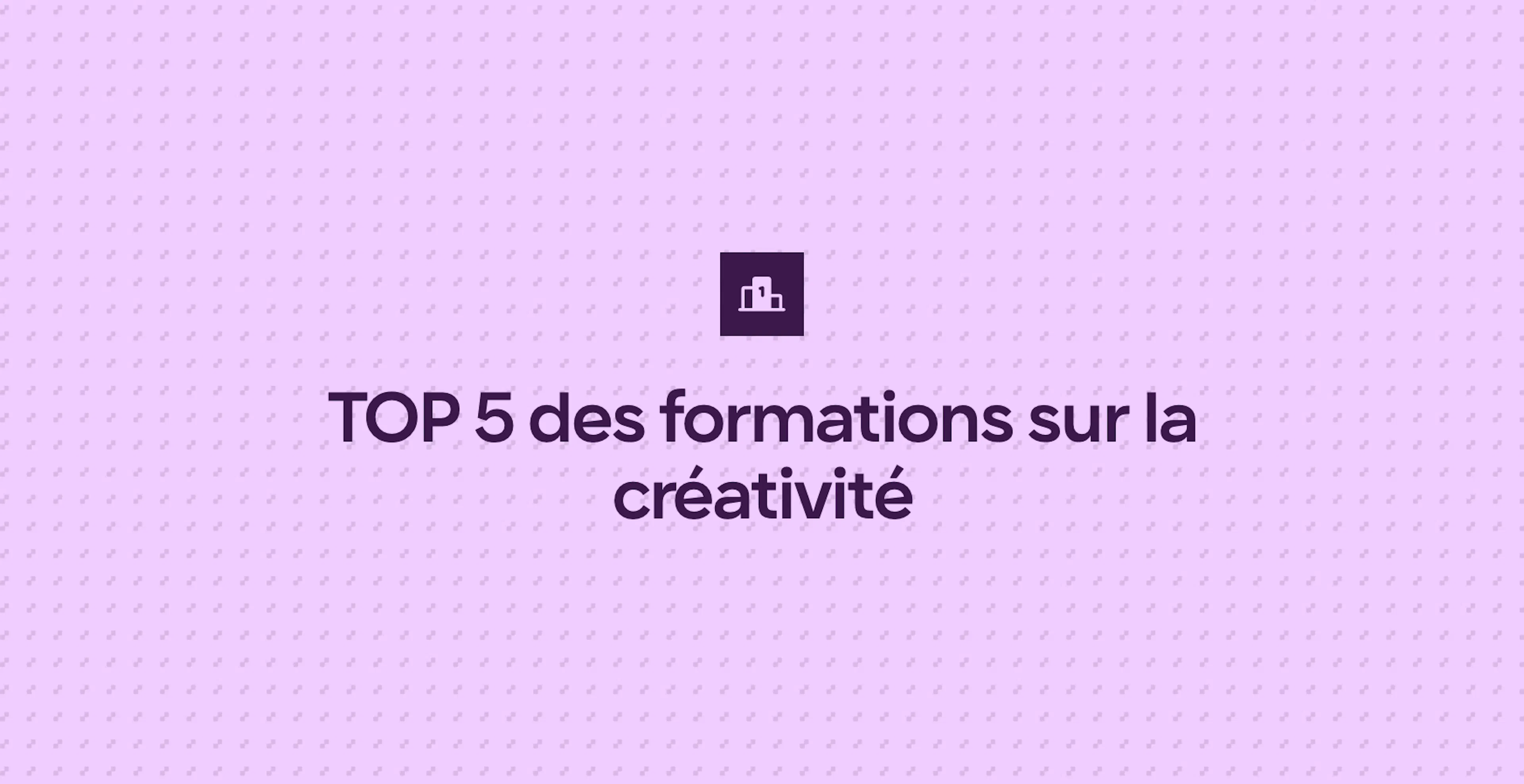TOP 5 des formations sur la créativité