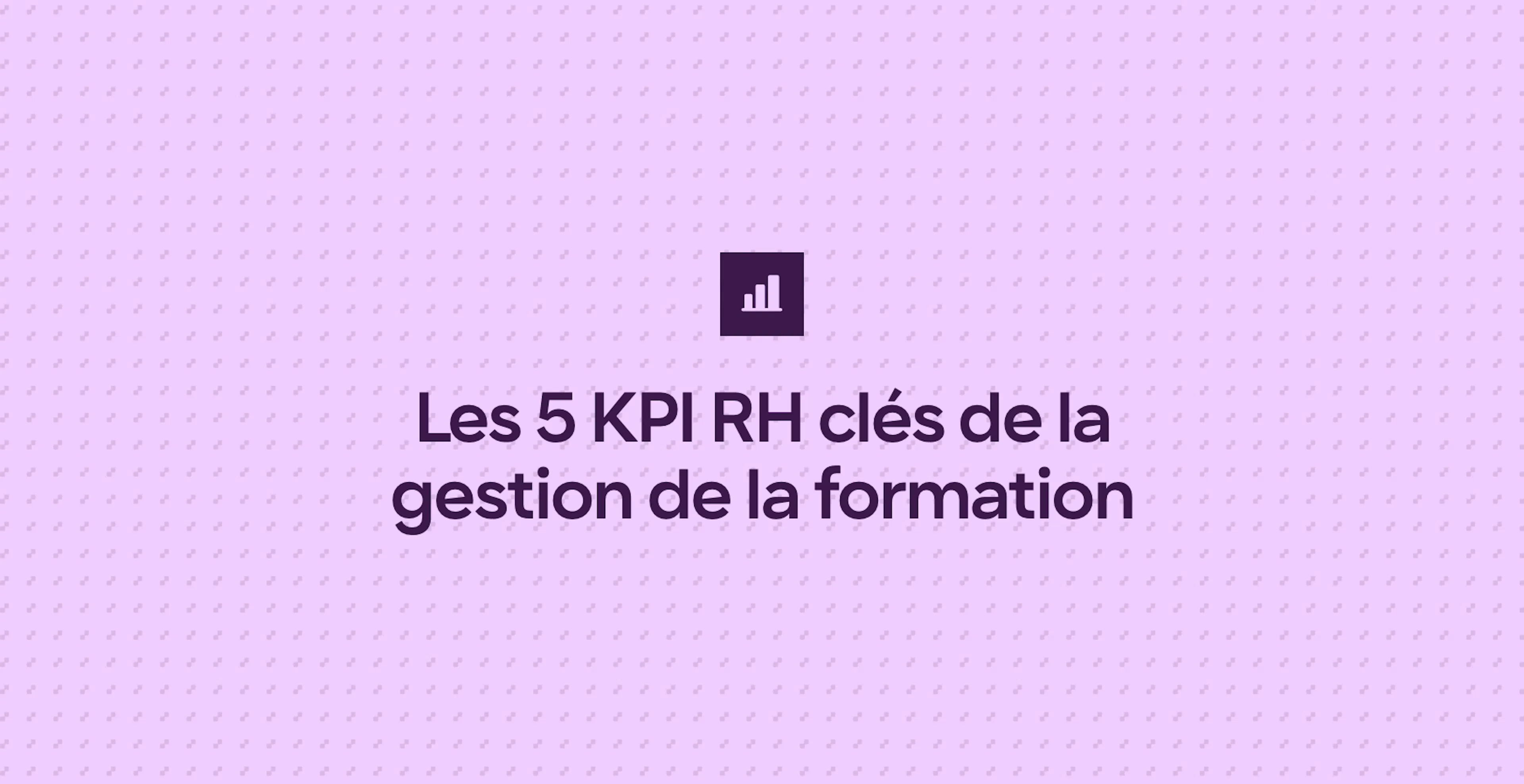 Les 5 KPI RH clés de la gestion de la formation