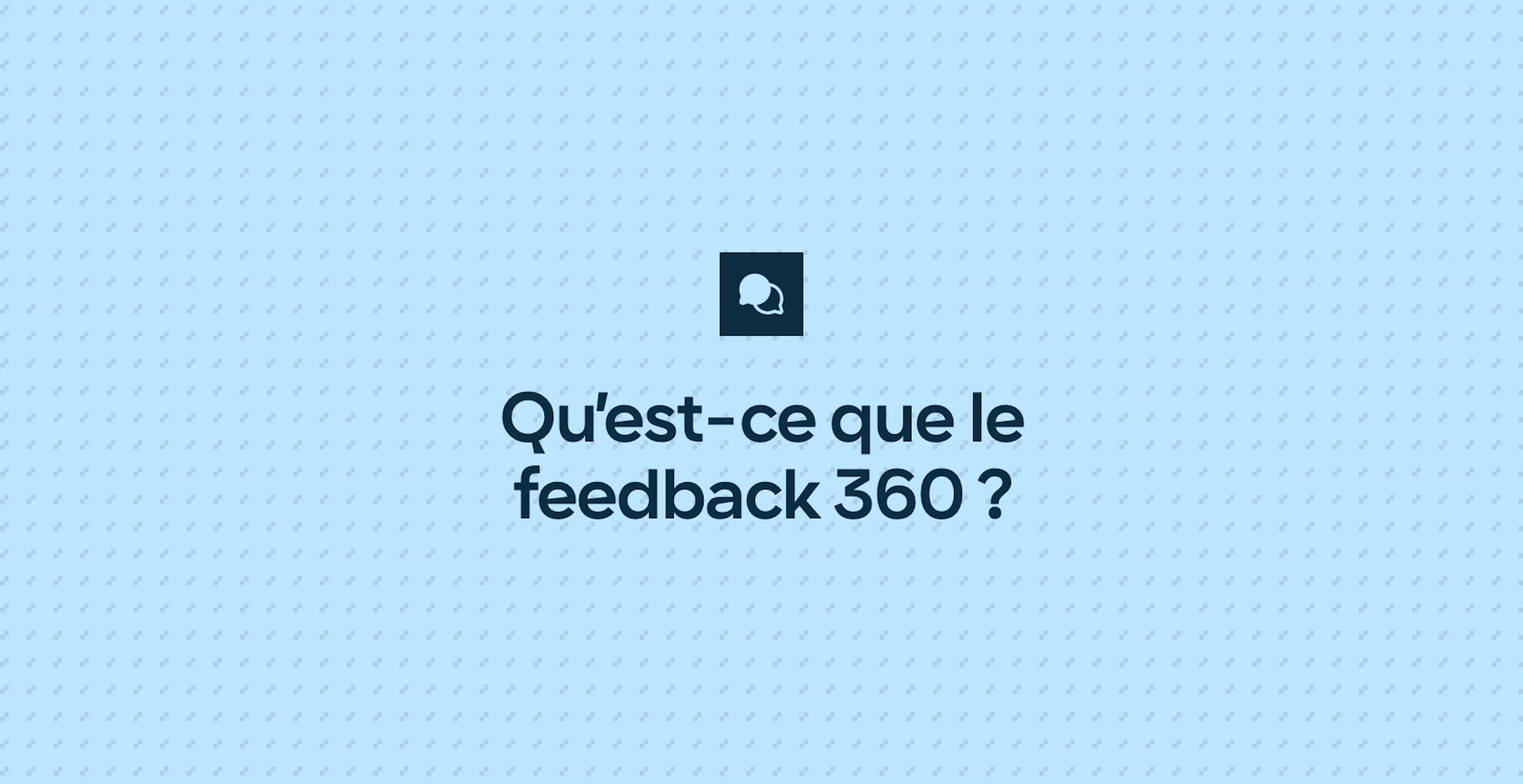 Qu’est-ce que le feedback 360 ?