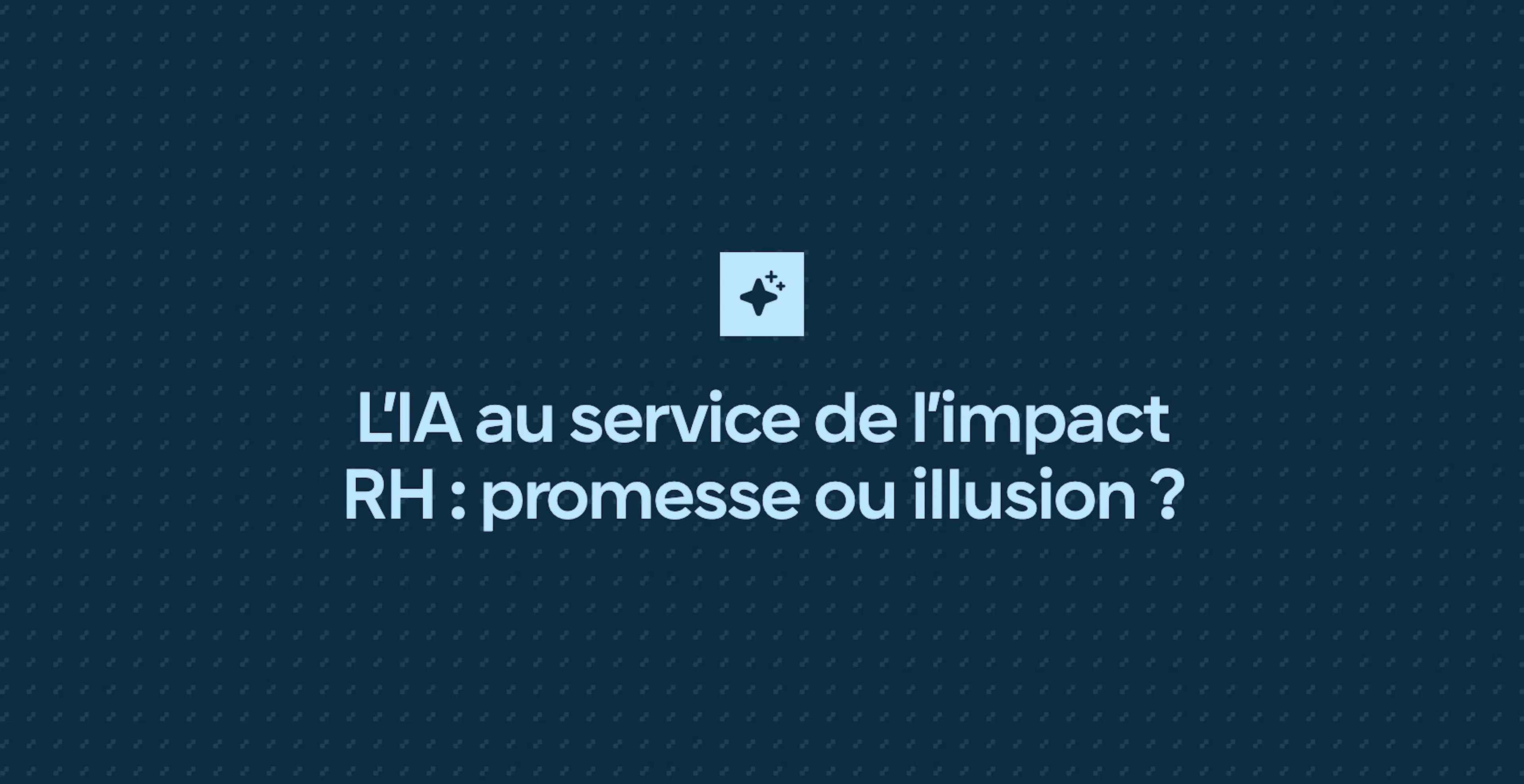 L’IA au service de l’impact RH : promesse ou illusion ?