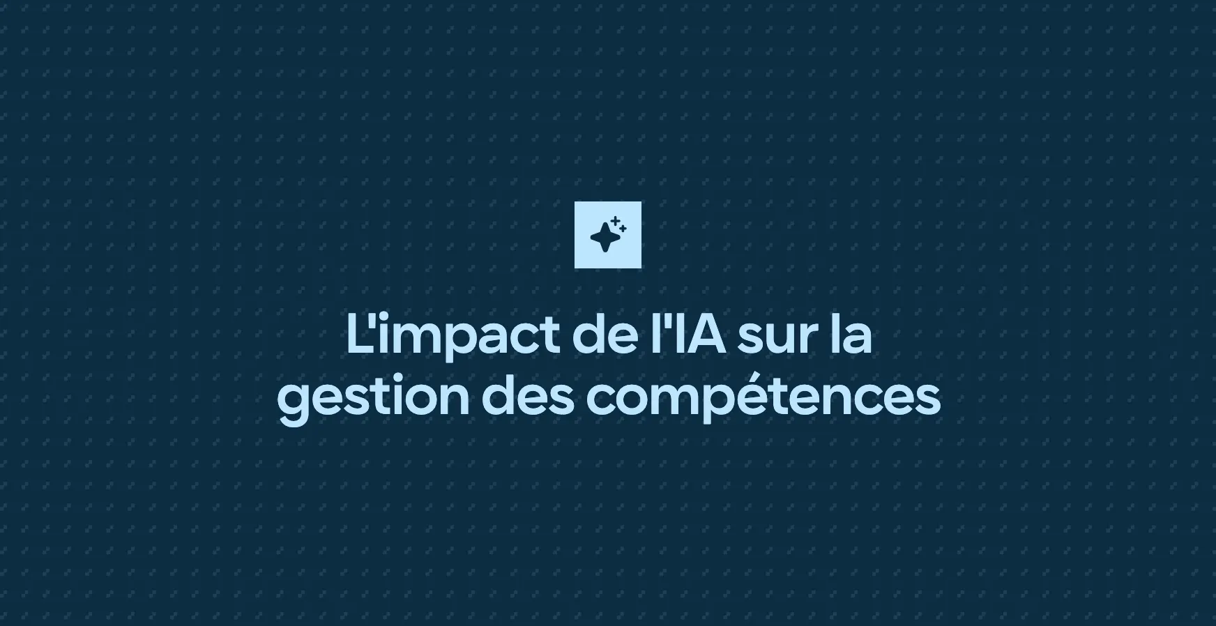 L'impact de l'IA sur la gestion des compétences