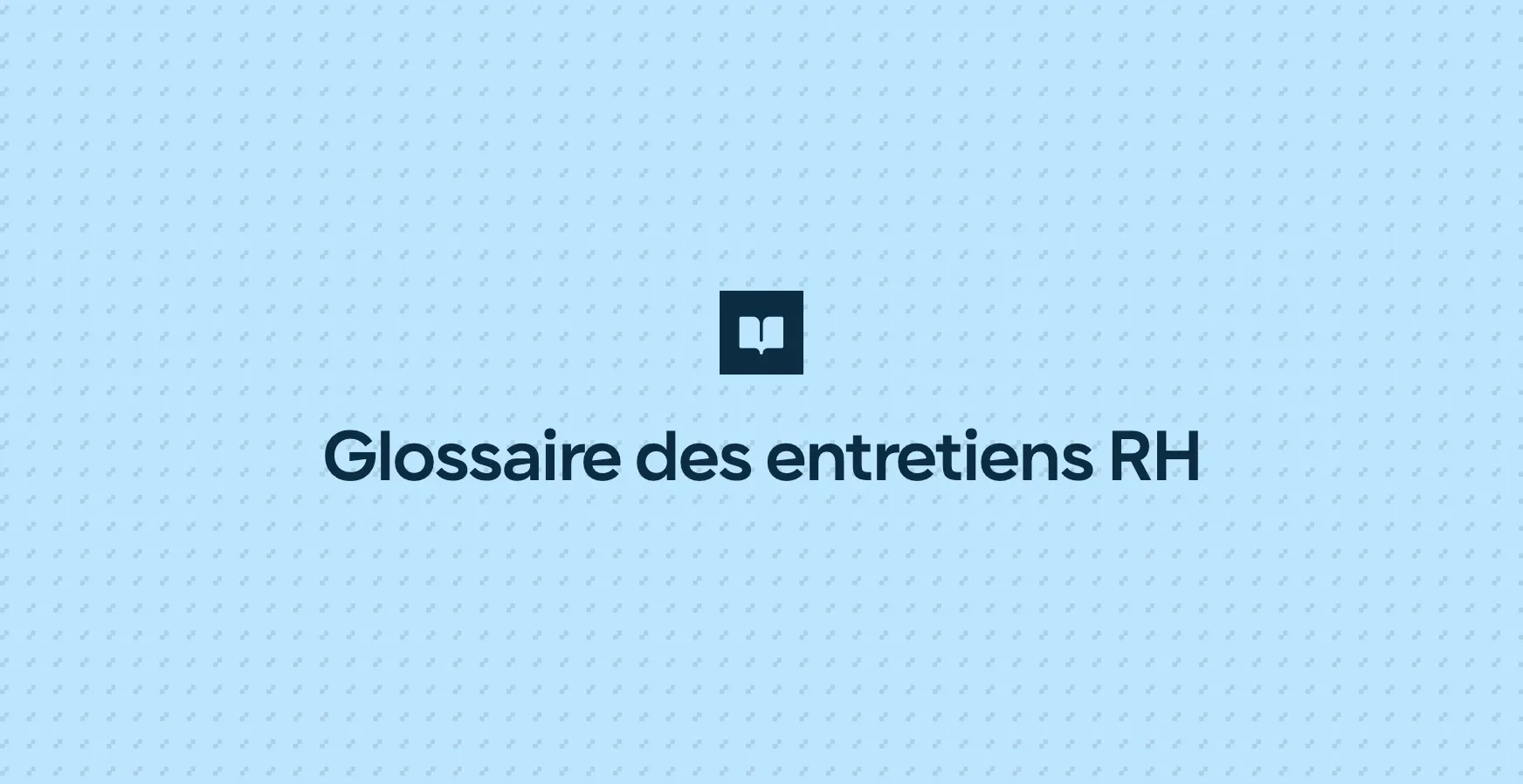 Glossaire des entretiens RH